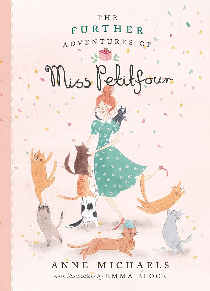The Further Adventures of Miss Petitfour (The Adventures of Miss Petitfour) by Anne Michaels, Emma Block