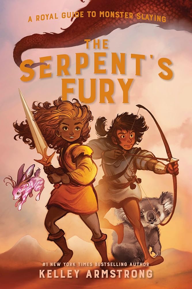 The Serpent's Fury: Royal Guide to Monster Slaying, Book 3 (A Royal Guide to Monster Slaying) by Kelley Armstrong
