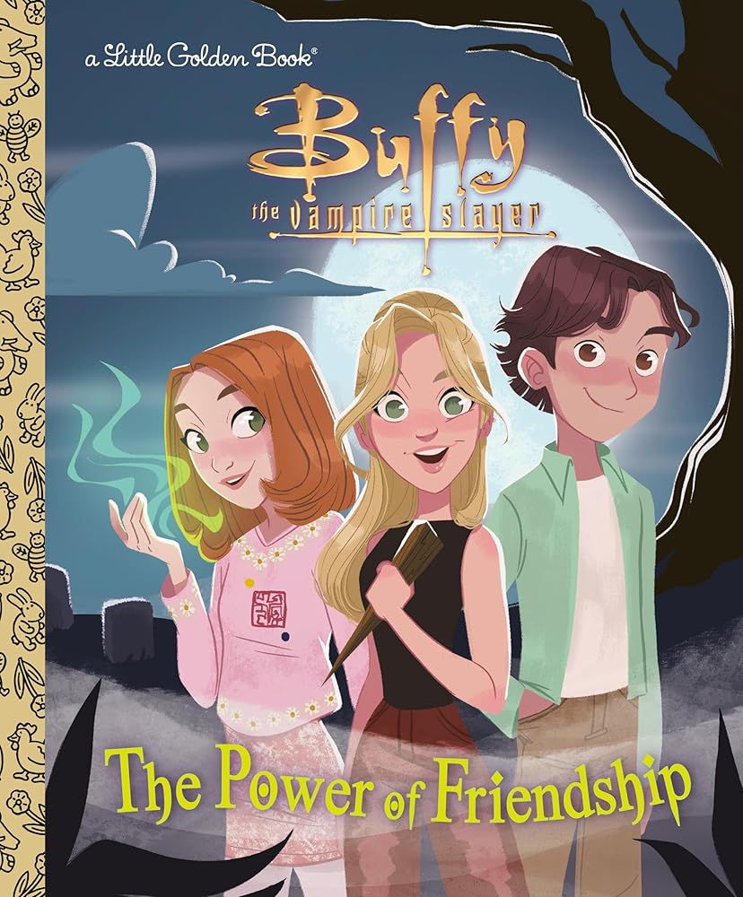 The Power of Friendship (Buffy the Vampire Slayer) (Little Golden Book) by Virginia Murphy, Pernille Orum