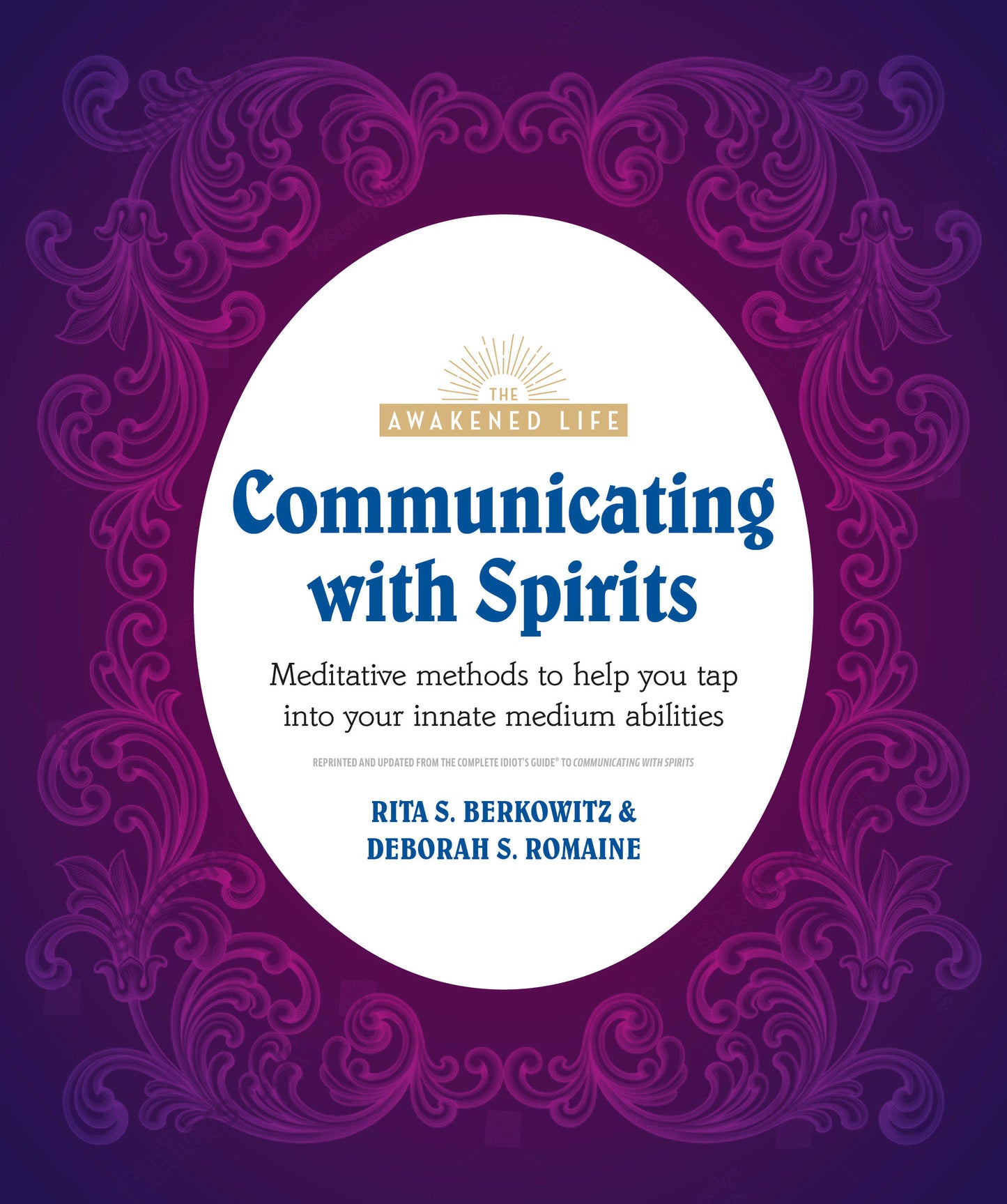 Communicating with Spirits - Meditative Methods to Help You Tap Into Your Innate Medium Abilities (The Awakened Life)
