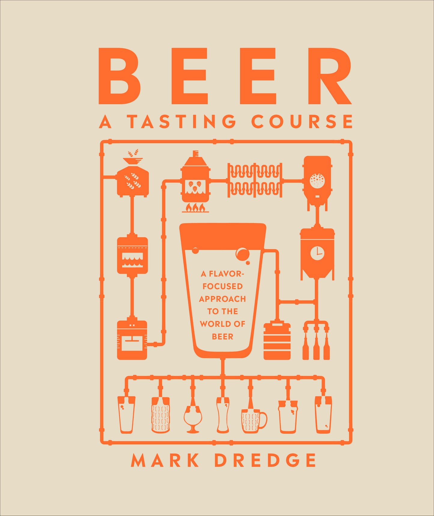 Beer A Tasting Course - A Flavor-Focused Approach to the World of Beer (A Tasting Course)