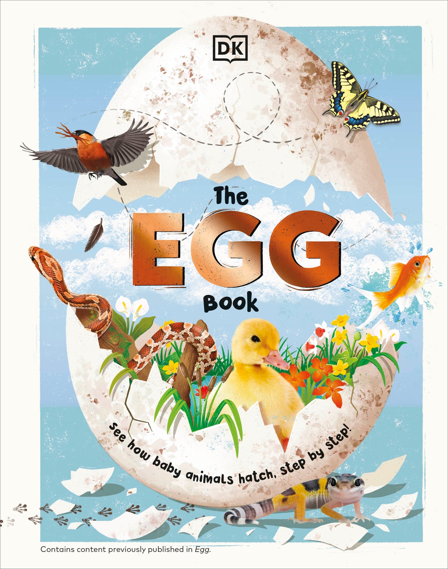 The Egg Book - See How Baby Animals Hatch, Step By Step!