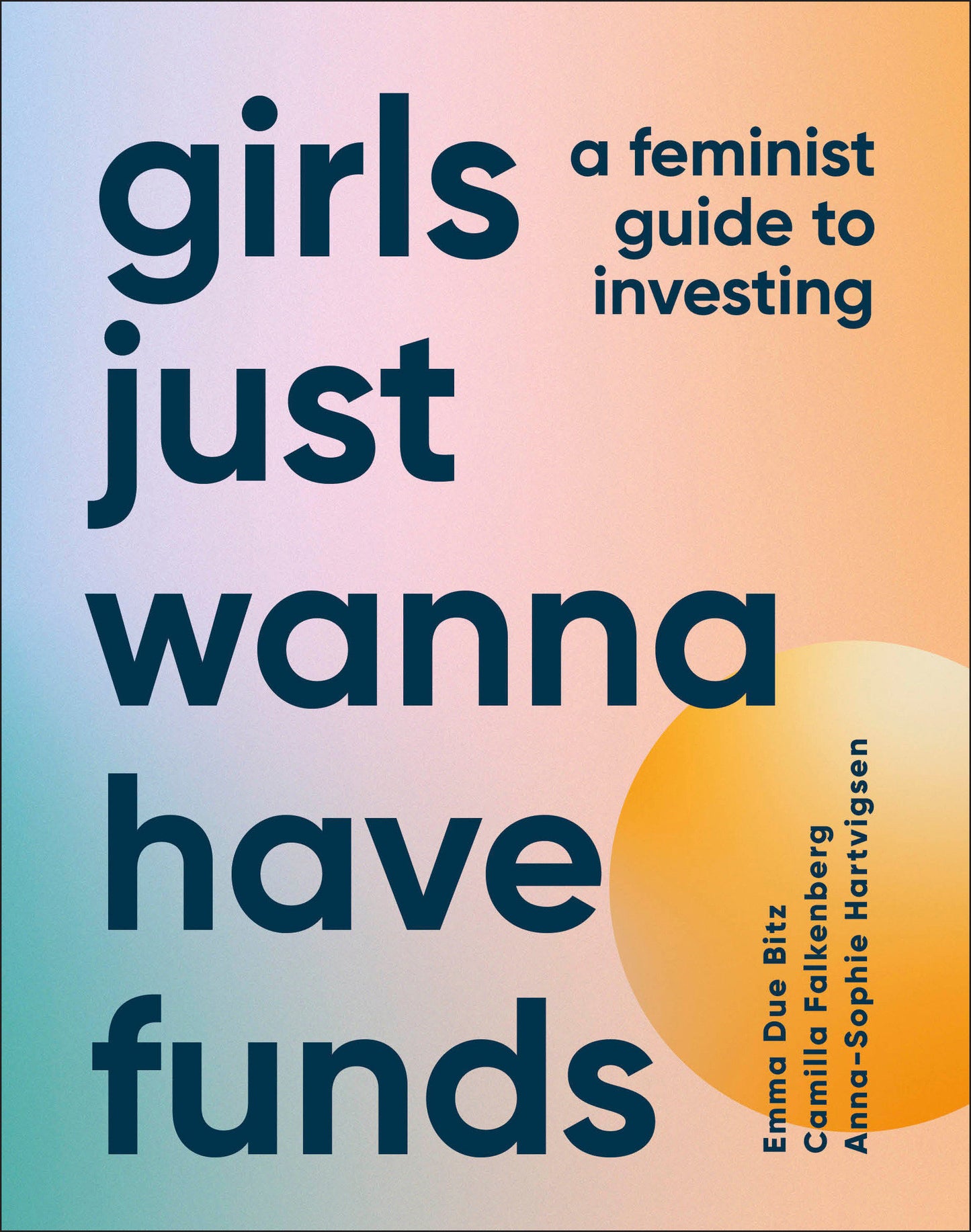 Girls Just Wanna Have Funds - A Feminist's Guide to Investing