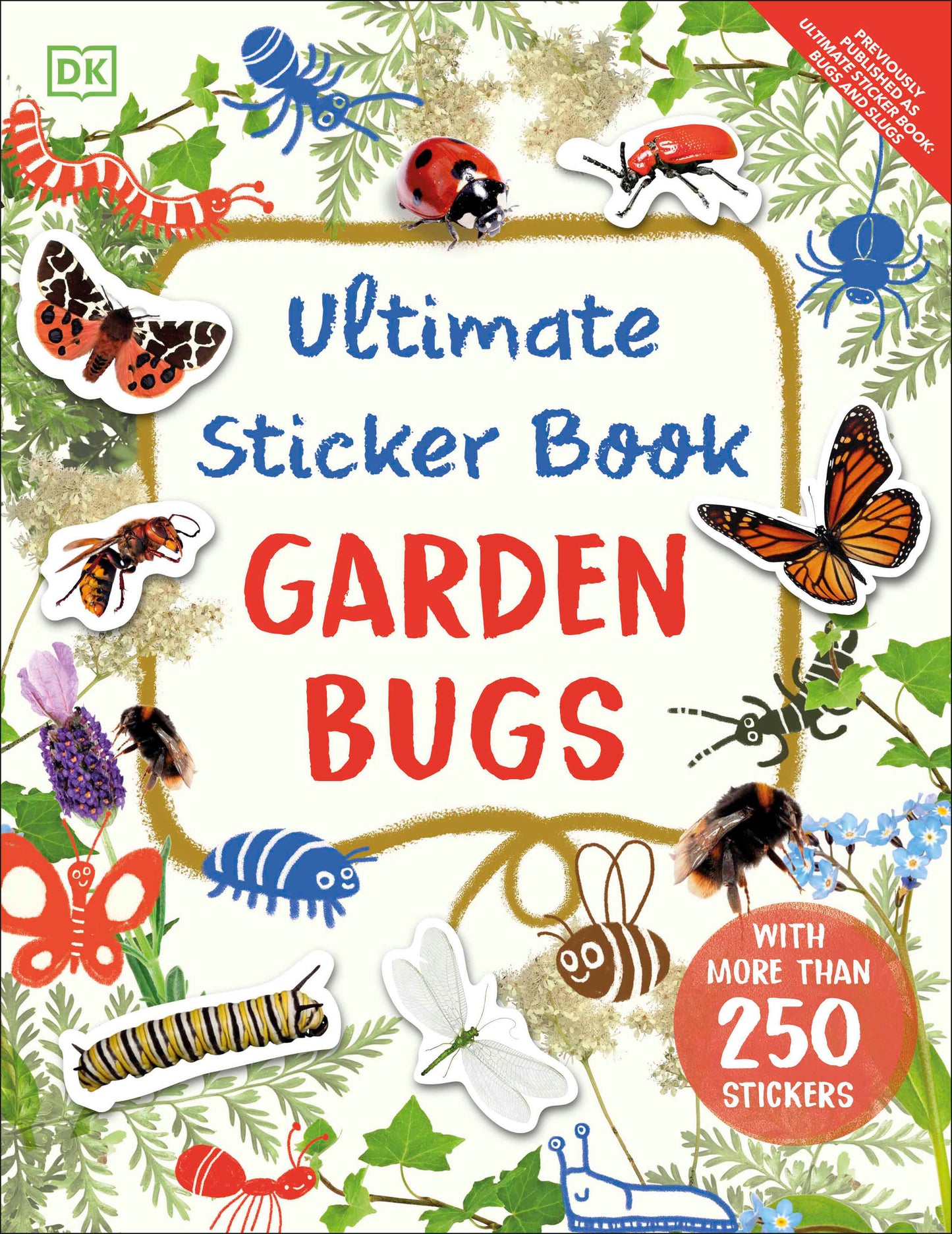 Ultimate Sticker Book Garden Bugs - New Edition with More than 250 Stickers (Ultimate Sticker Book)