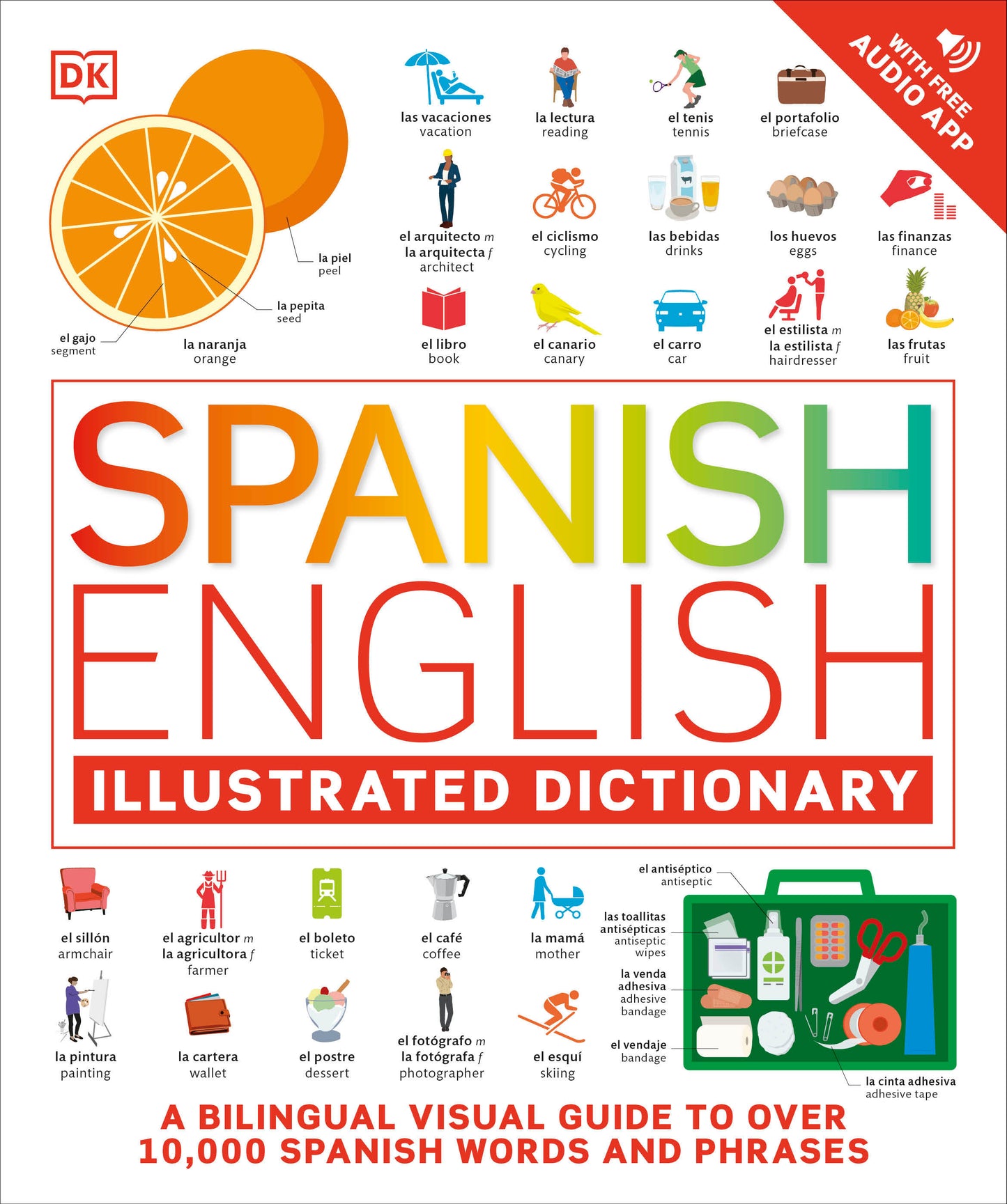 Spanish - English Illustrated Dictionary - A Bilingual Visual Guide to Over 10,000 Spanish Words and Phrases