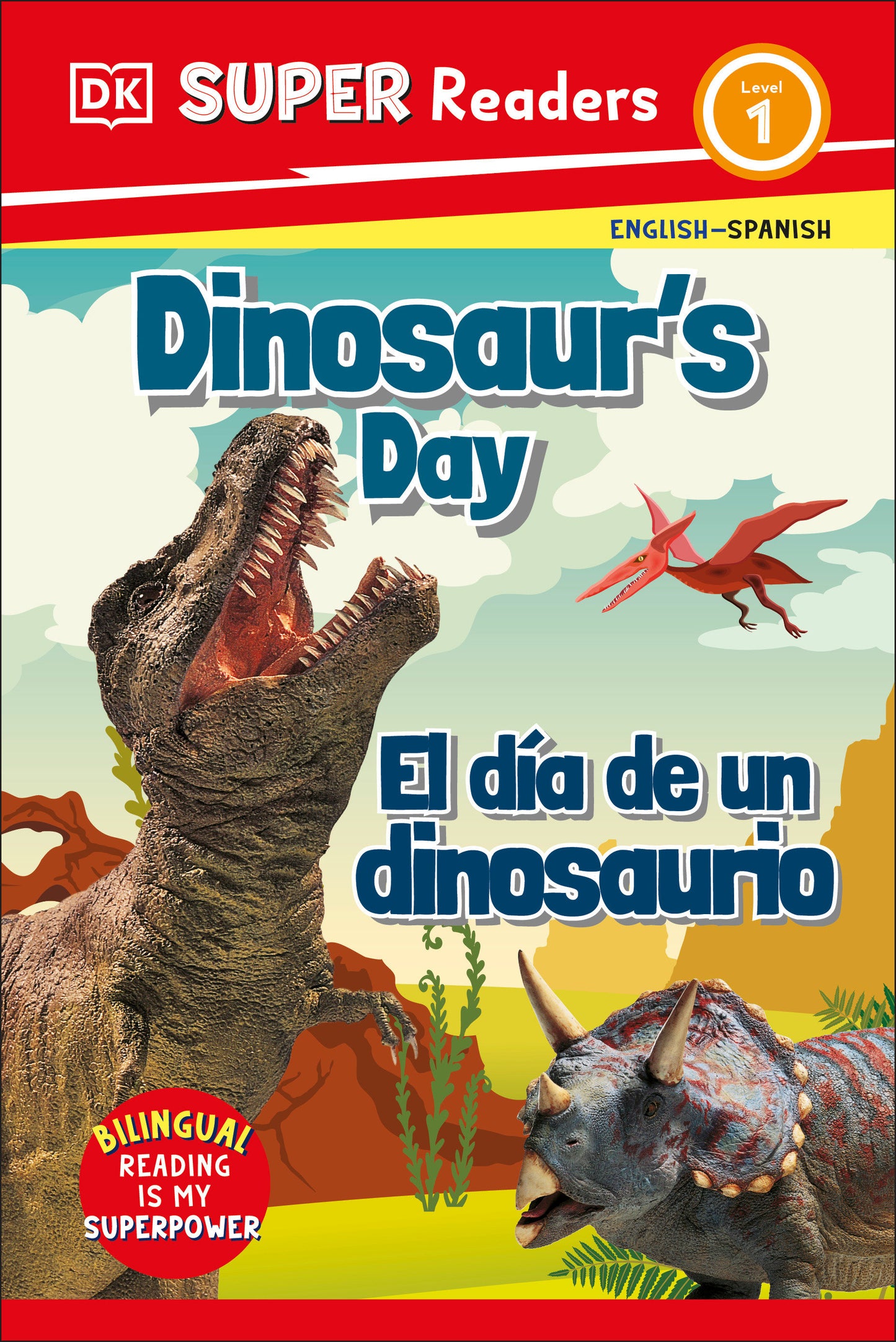 DK Super Readers Level 1 English-Spanish Bilingual Dinosaur’s Day – El dia de un dinosaurio, Un día en la vida de un dinosaurio (DK Super Readers)