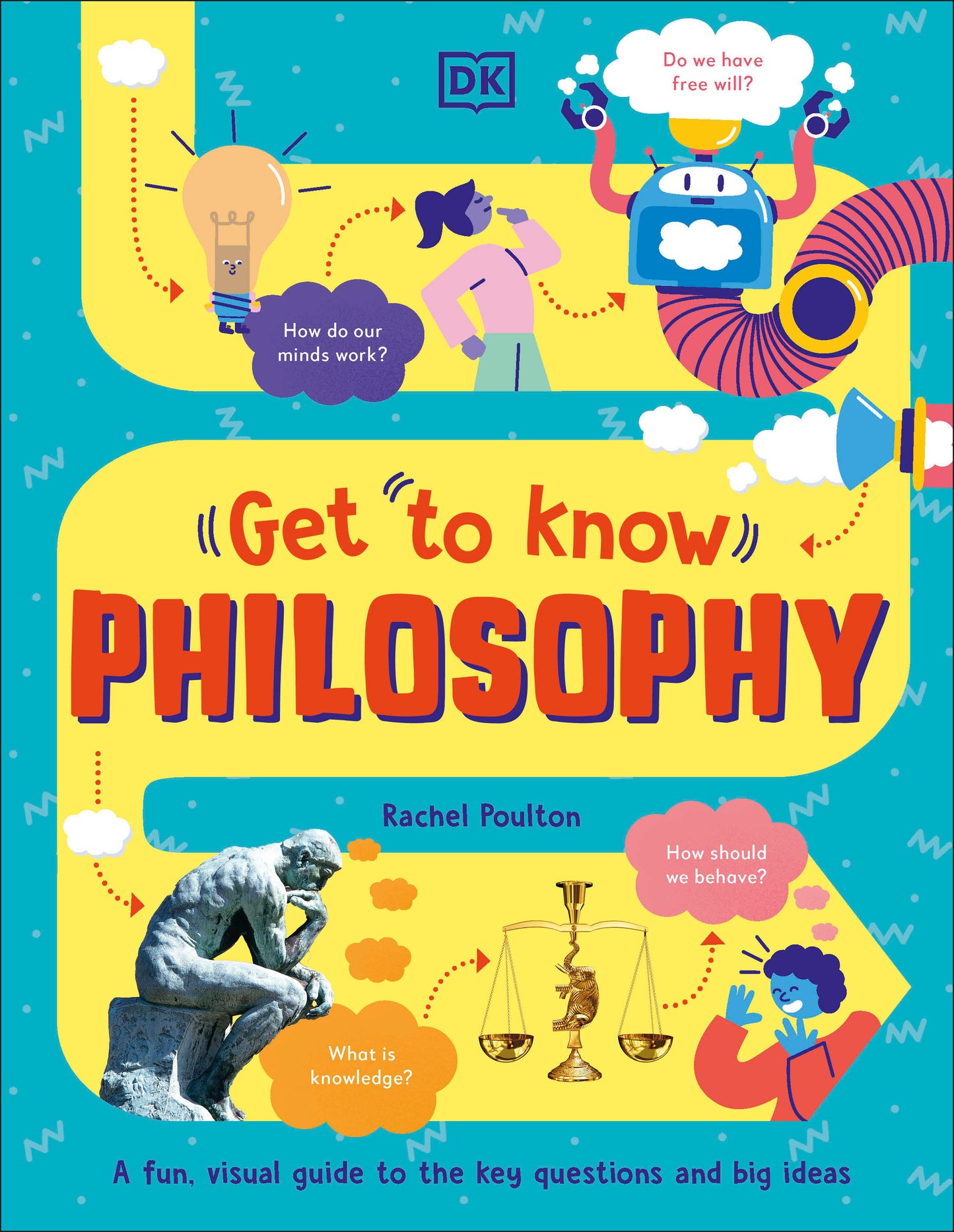 Get To Know: Philosophy - A Fun, Visual Guide to the Key Questions and Big Ideas (Get to Know�)