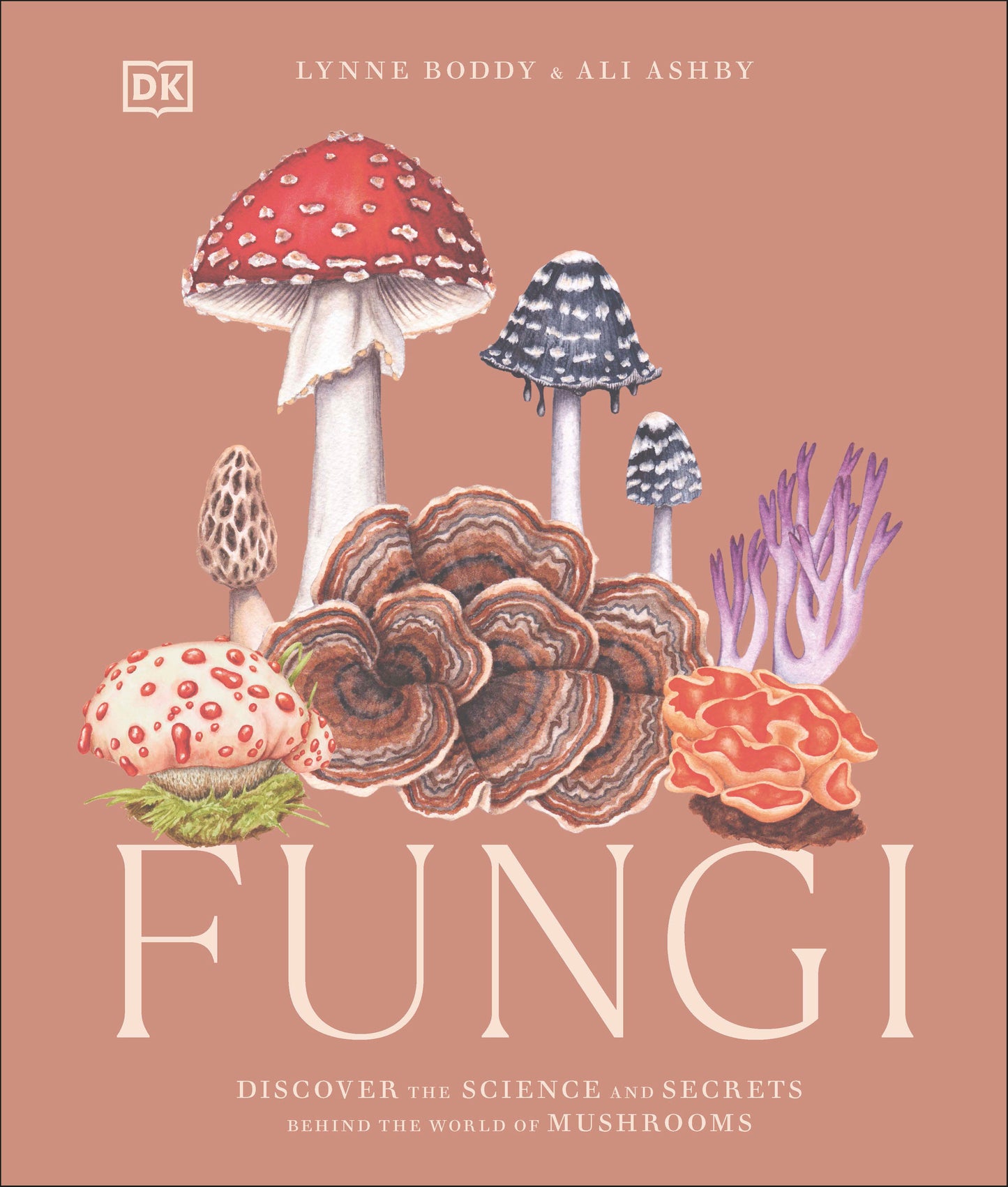 Fungi - Discover the Science and Secrets Behind the World of Mushrooms (Science and Secrets of Natural History)