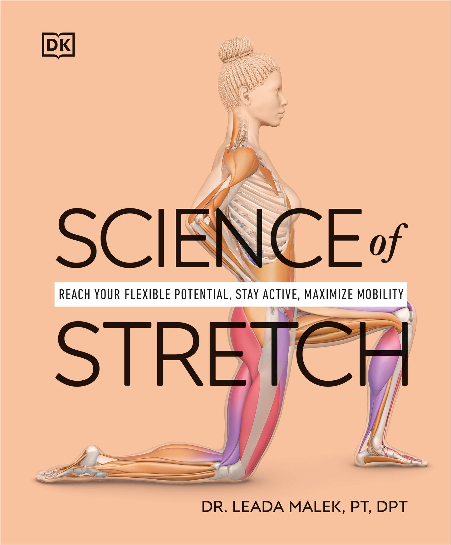 Science of Stretch - Reach Your Flexible Potential, Stay Active, Maximize Mobility (DK Science of)