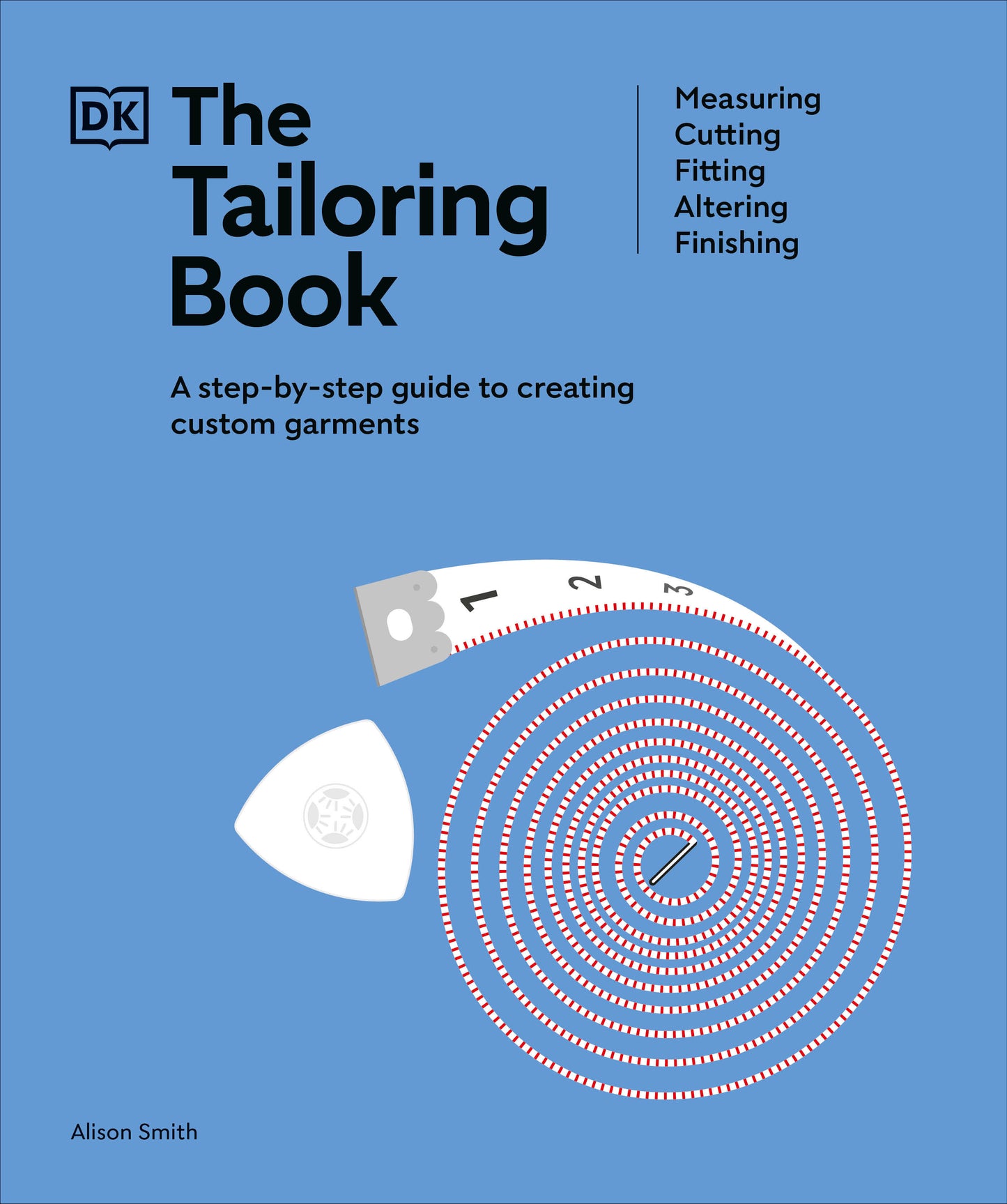 The Tailoring Book - Measuring. Cutting. Fitting. Altering. Finishing