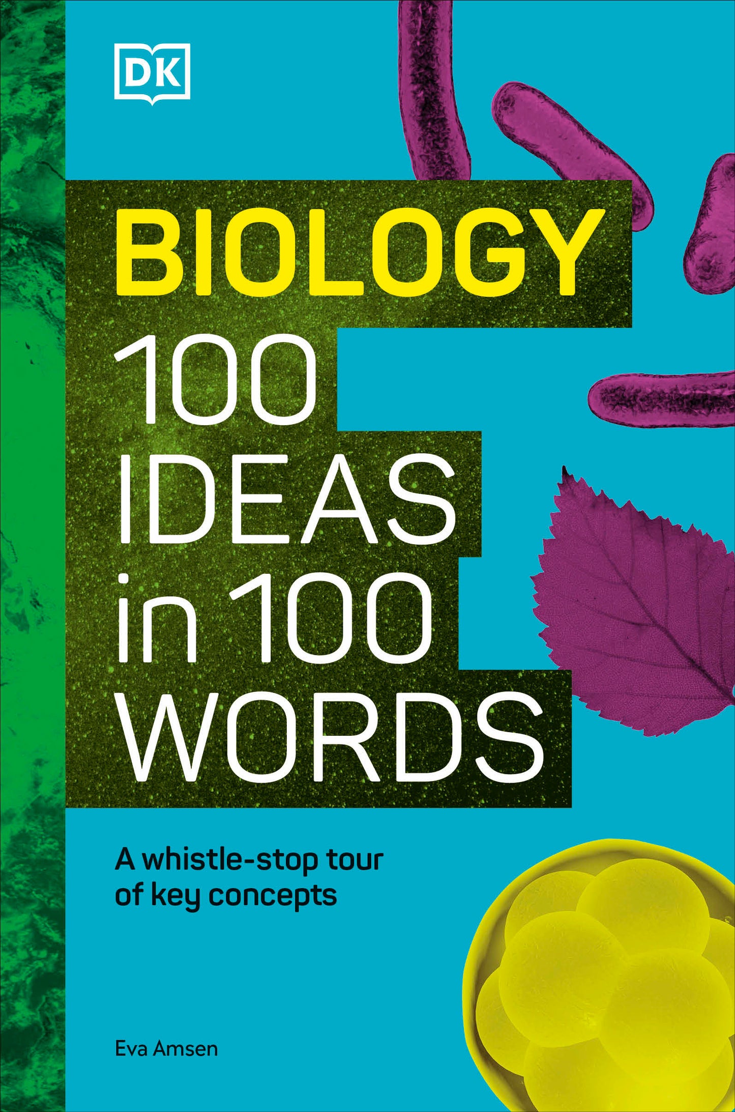 Biology 100 Ideas in 100 Words - A Whistle-stop Tour of Science�s Key Concepts