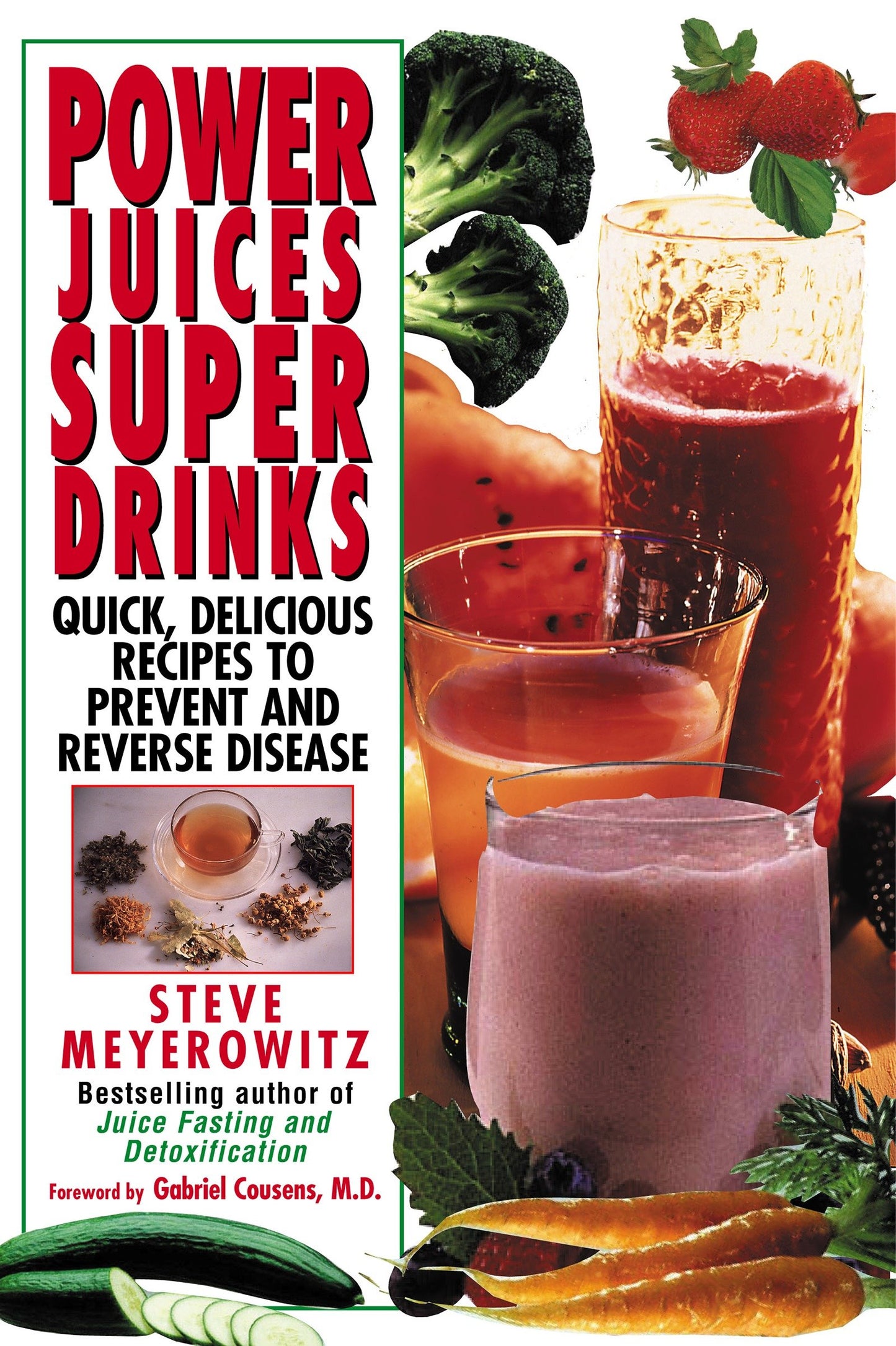 Power Juices, Super Drinks - Quick, Delicious Recipes to Prevent and Reverse Disease