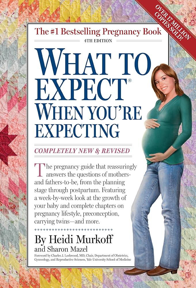 What to Expect When You're Expecting by Heidi Murkoff, Sharon Mazel