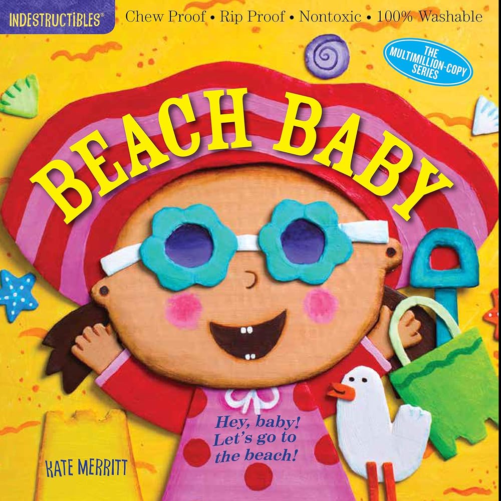 Indestructibles: Beach Baby: Chew Proof · Rip Proof · Nontoxic · 100% Washable (Book for Babies, Newborn Books, Safe to Chew) by Amy Pixton, Kate Merritt