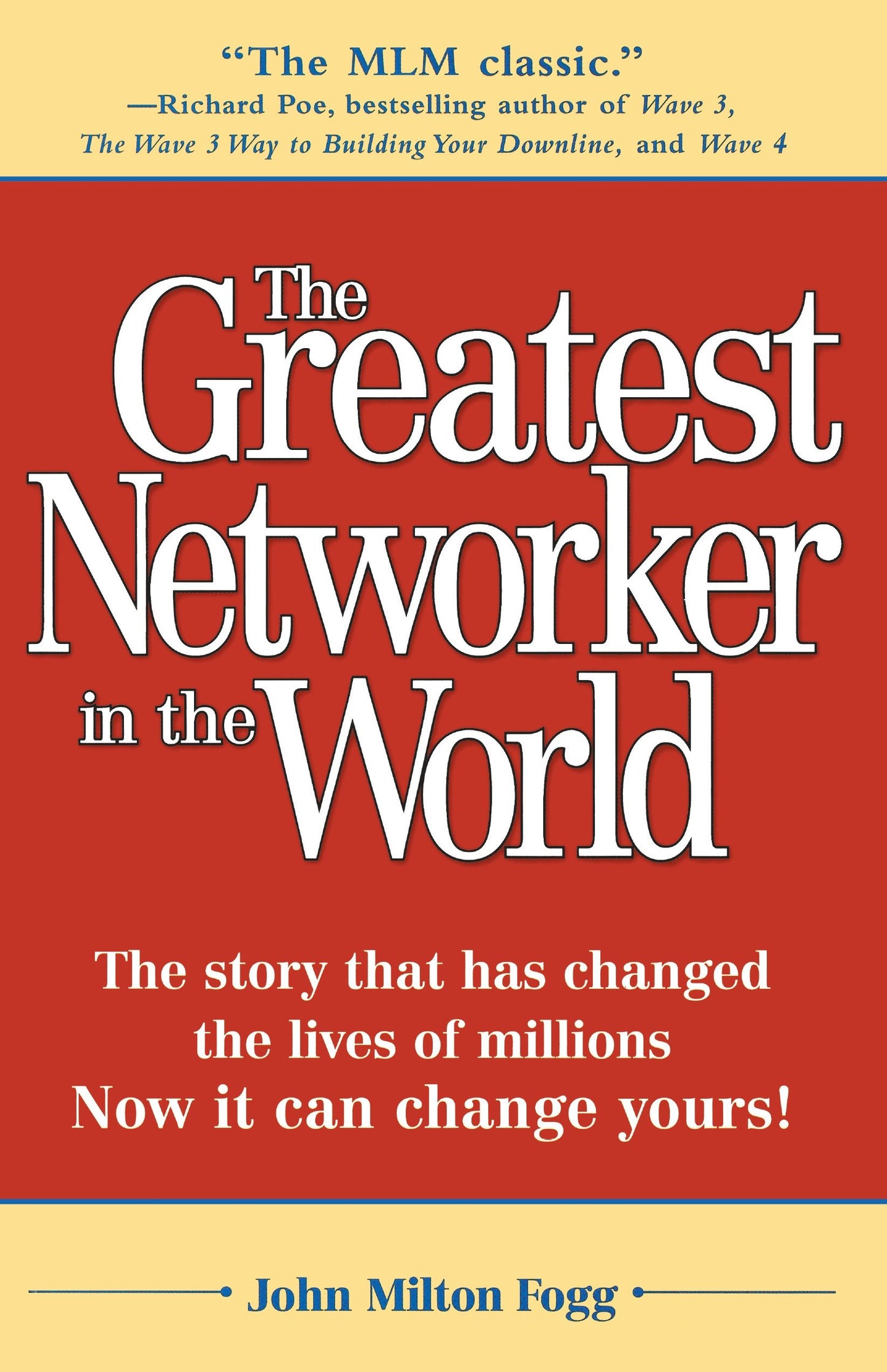 The Greatest Networker in the World - The story that has changed the lives of millions Now it can change yours!