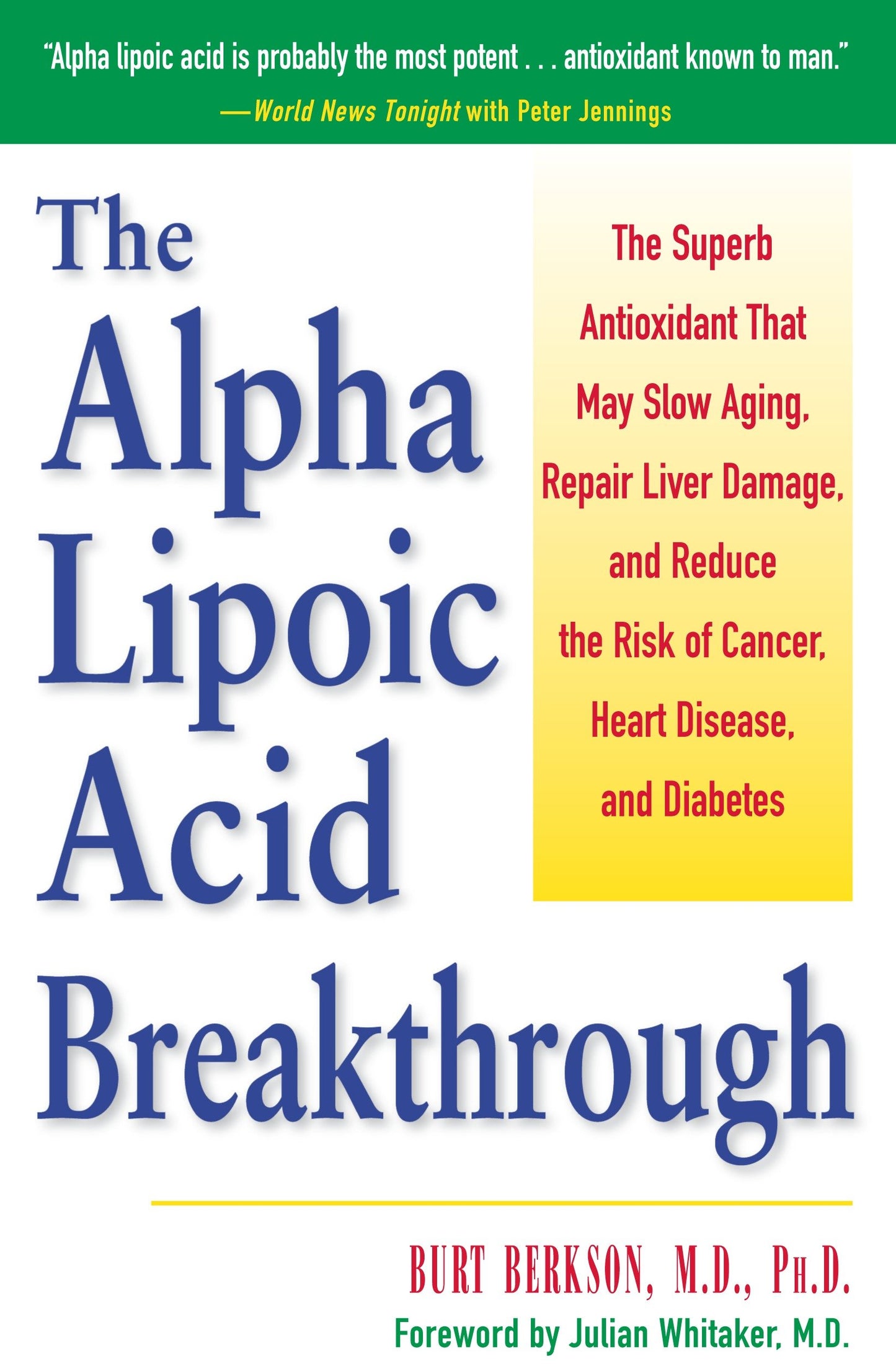 The Alpha Lipoic Acid Breakthrough - The Superb Antioxidant That May Slow Aging, Repair Liver Damage, and Reduce the Risk of Cancer, Heart Disease, and Diabetes