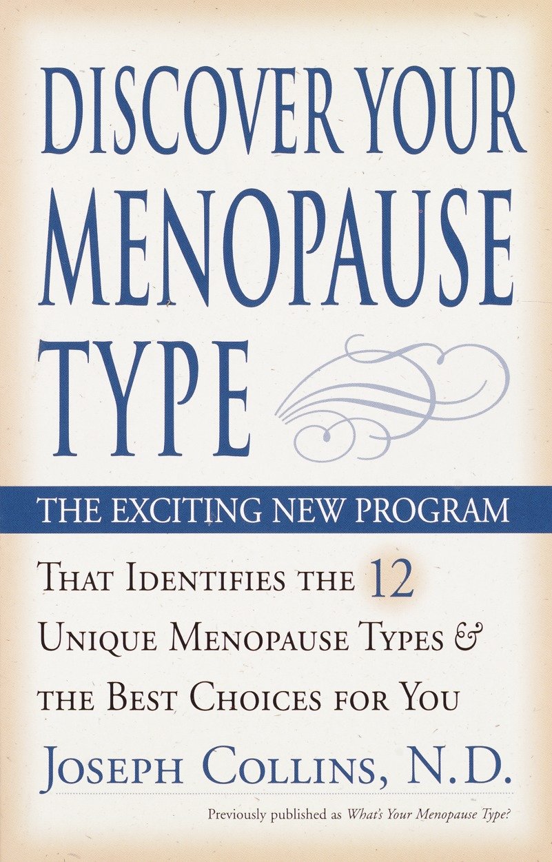 Discover Your Menopause Type - The Exciting New Program That Identifies the 12 Unique Menopause Types & the Best Choices for You