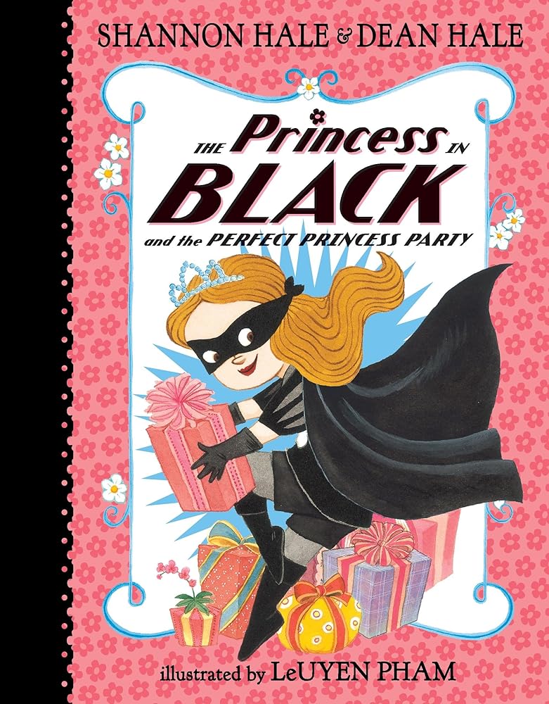 The Princess in Black and the Perfect Princess Party by Shannon Hale, Dean Hale, Leuyen Pham