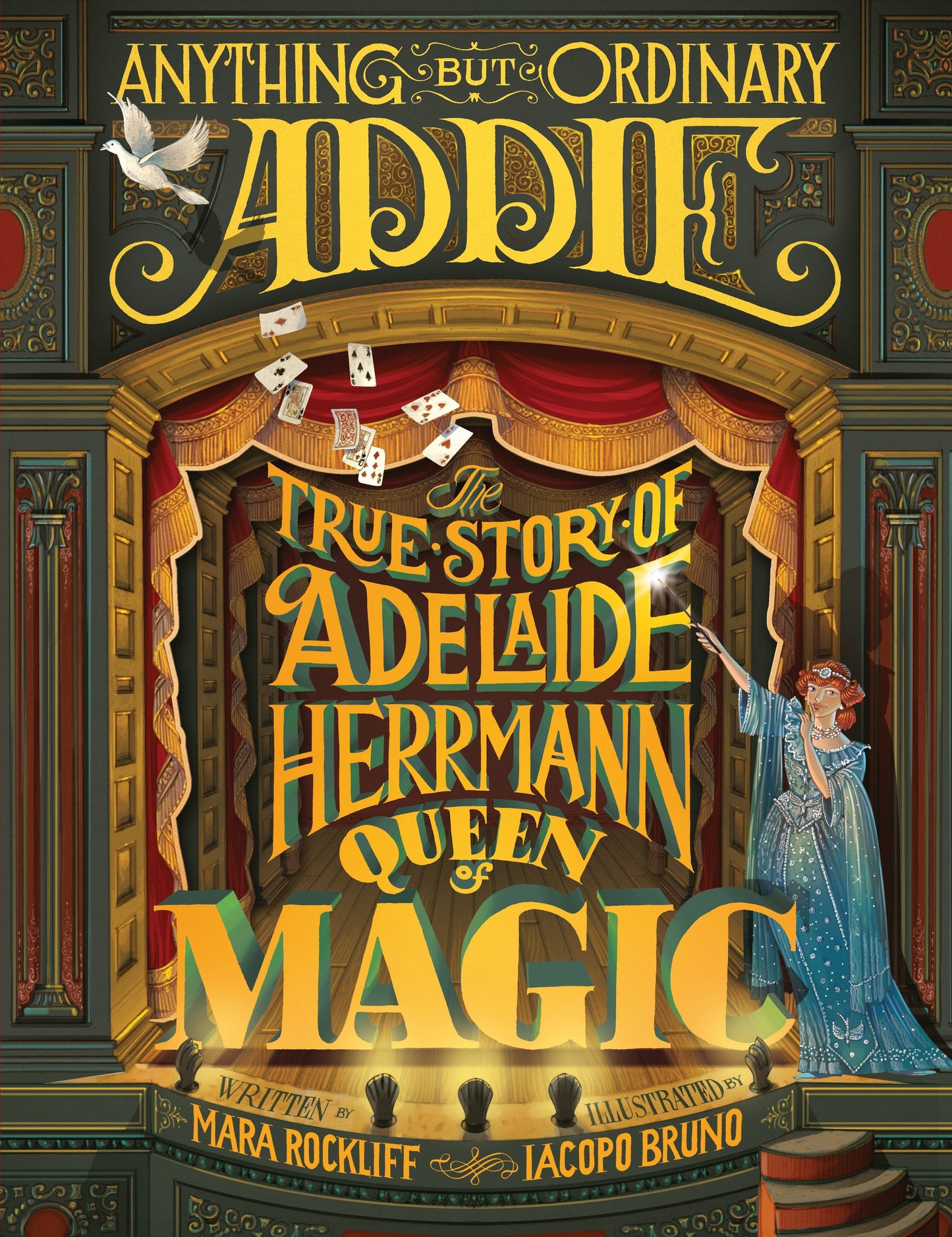 Anything But Ordinary Addie - The True Story of Adelaide Herrmann, Queen of Magic