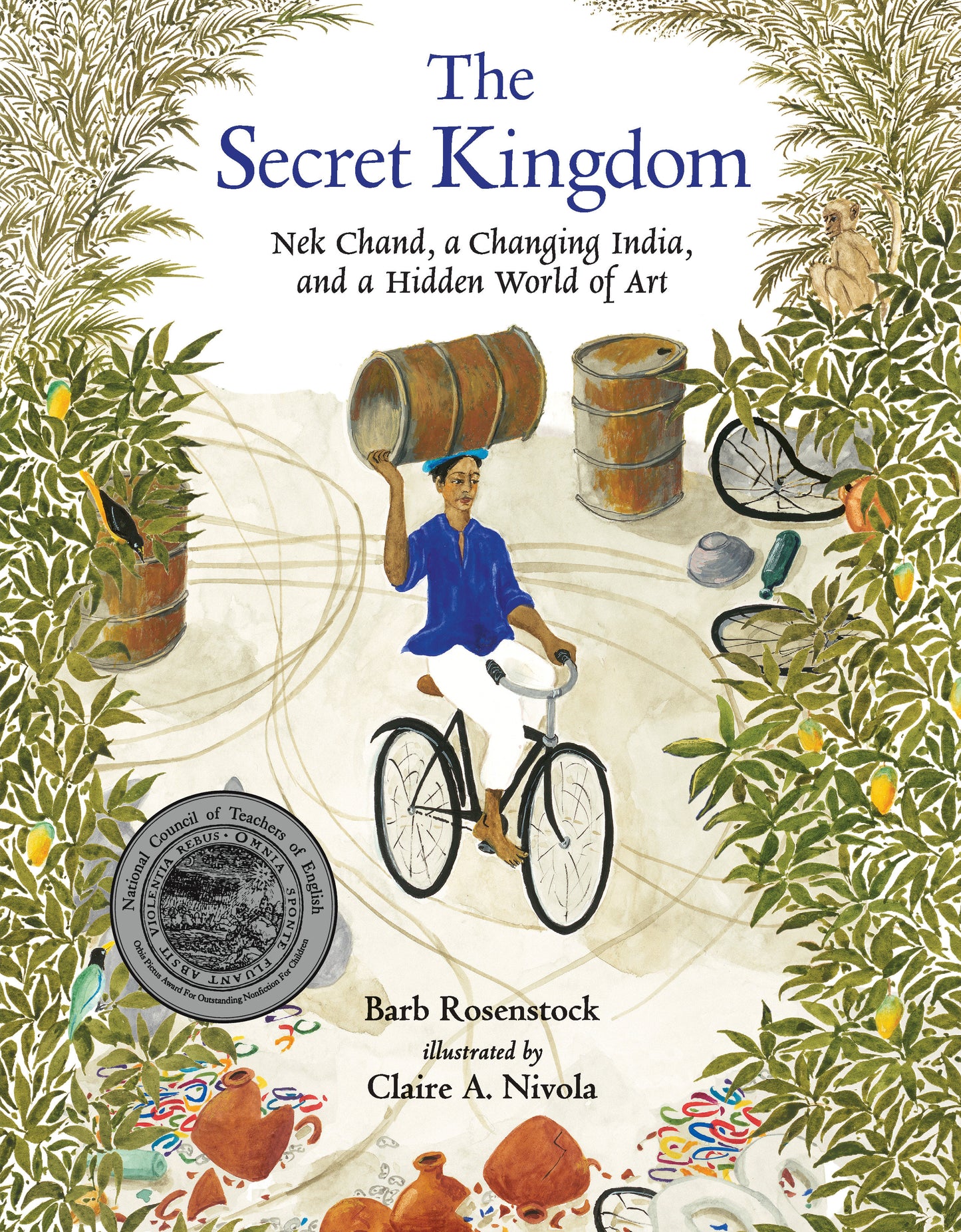 The Secret Kingdom - Nek Chand, a Changing India, and a Hidden World of Art