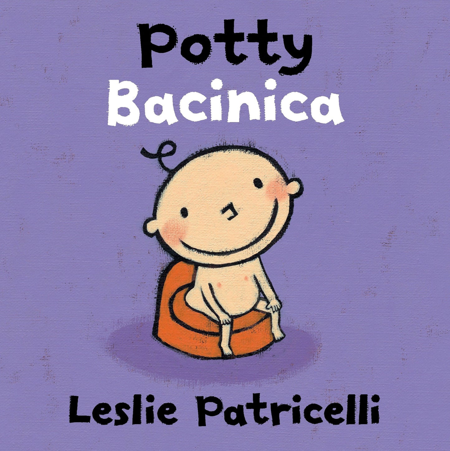 Potty/Bacinica, Potty/Bacinica - (A Bilingual Spanish-English Toilet Training Story of Bathroom Independence for Babies and Toddlers) (Leslie Patricelli Board Books)