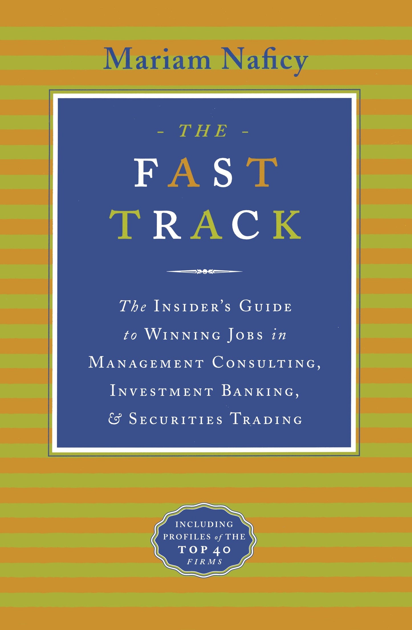 The Fast Track - The Insider's Guide to Winning Jobs in Management Consulting, Investment Banking& Securities Trading