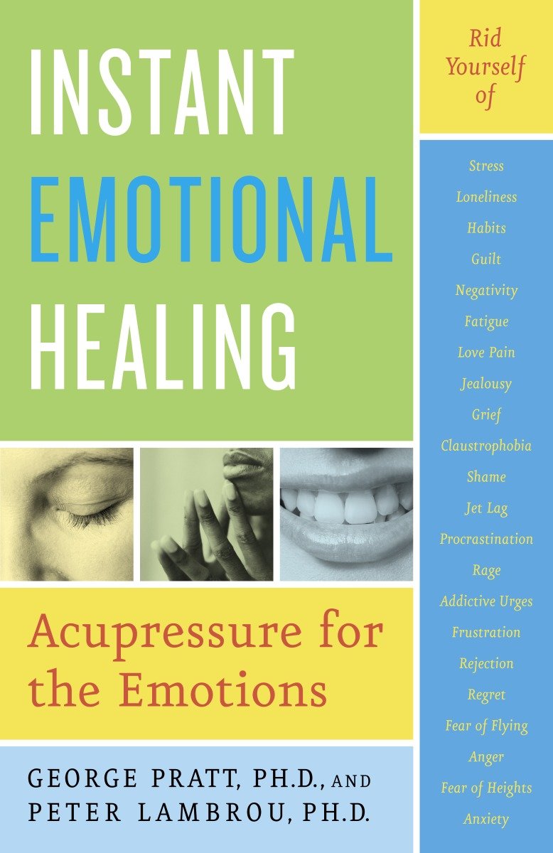 Instant Emotional Healing - Acupressure for the Emotions