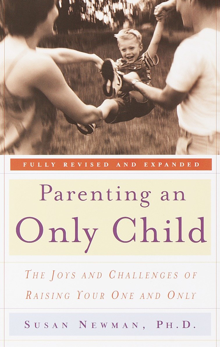 Parenting an Only Child - The Joys and Challenges of Raising Your One and Only