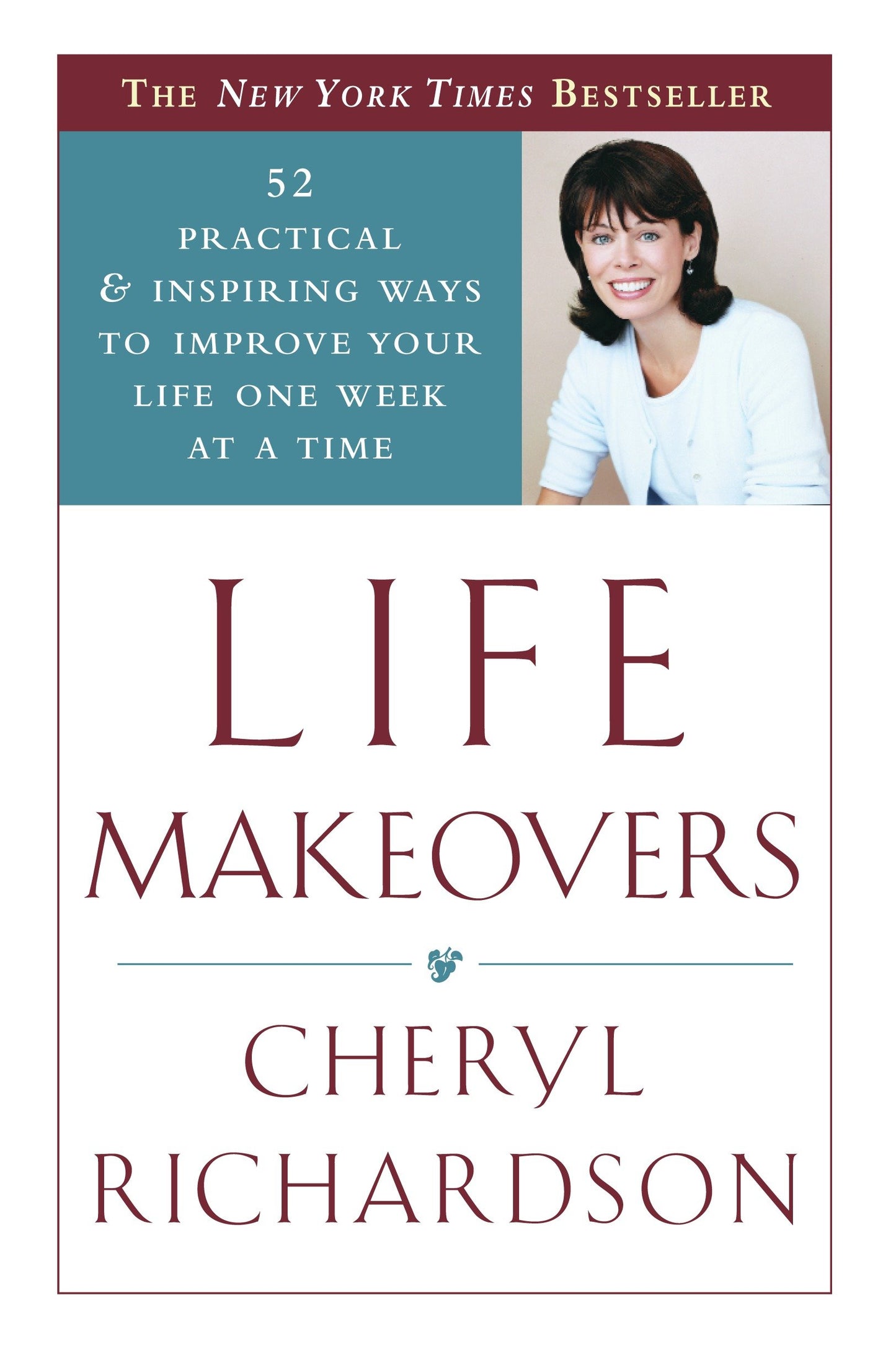 Life Makeovers - 52 Practical & Inspiring Ways to Improve Your Life One Week at a Time
