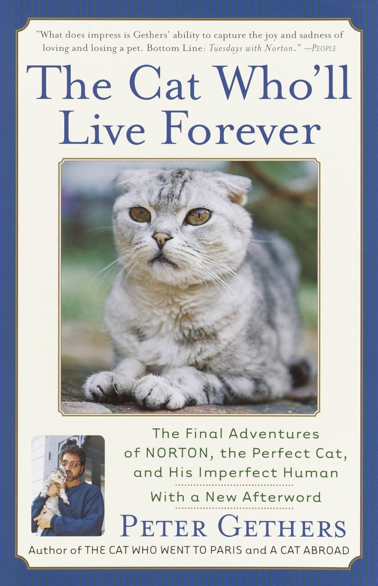 The Cat Who'll Live Forever - The Final Adventures of Norton, the Perfect Cat, and His Imperfect Human (Norton the Cat)