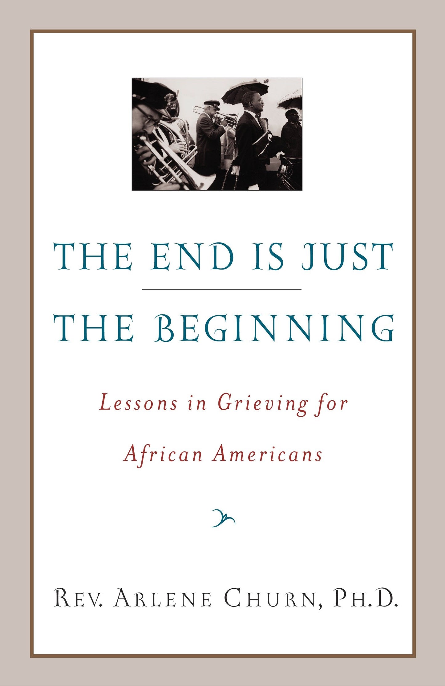 The End Is Just the Beginning - Lessons in Grieving for African Americans