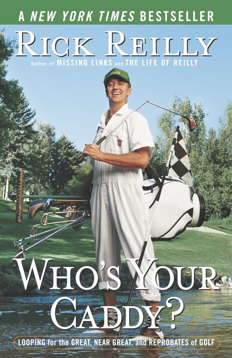 Who's Your Caddy? - Looping for the Great, Near Great, and Reprobates of Golf