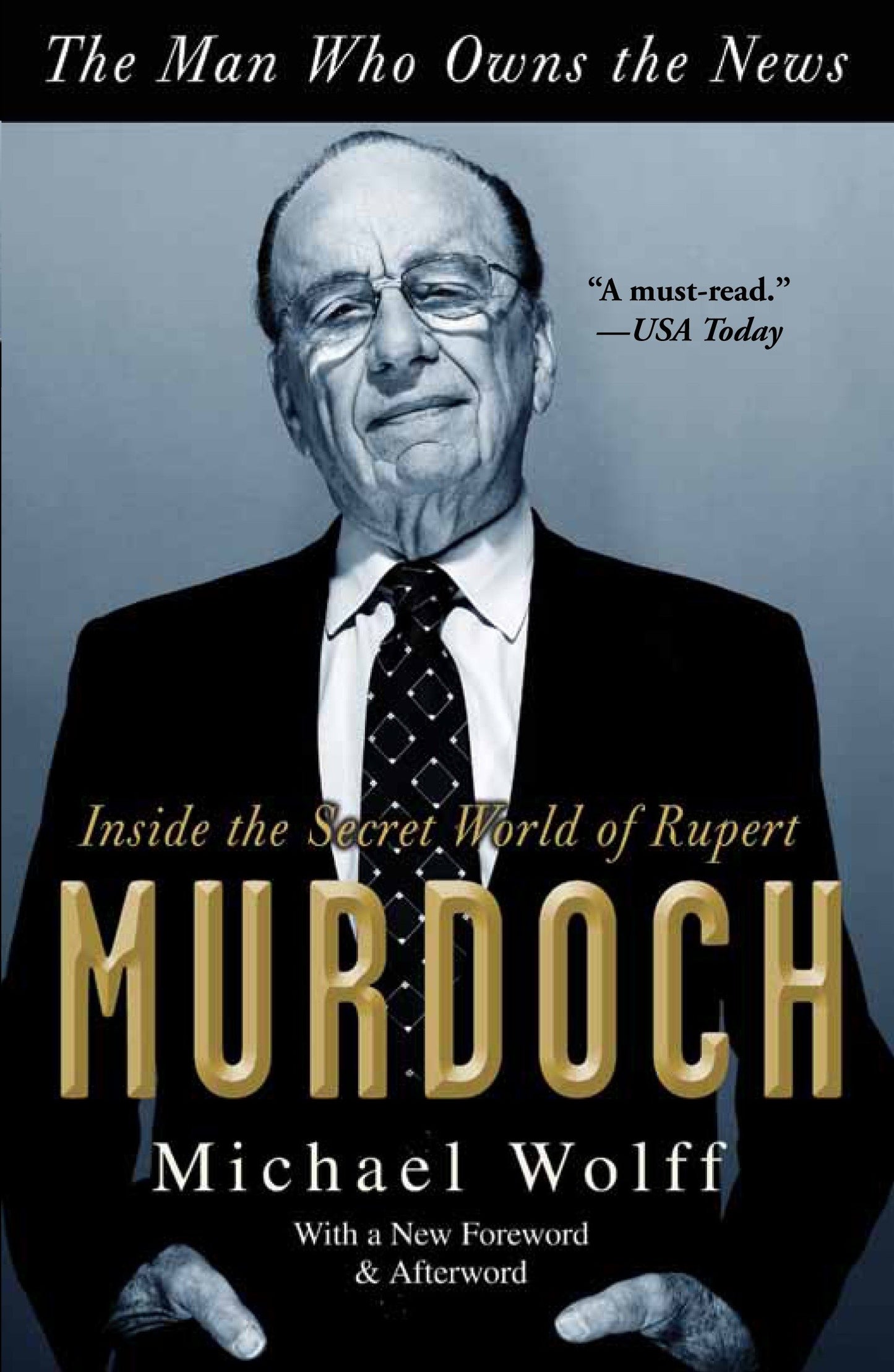 The Man Who Owns the News - Inside the Secret World of Rupert Murdoch