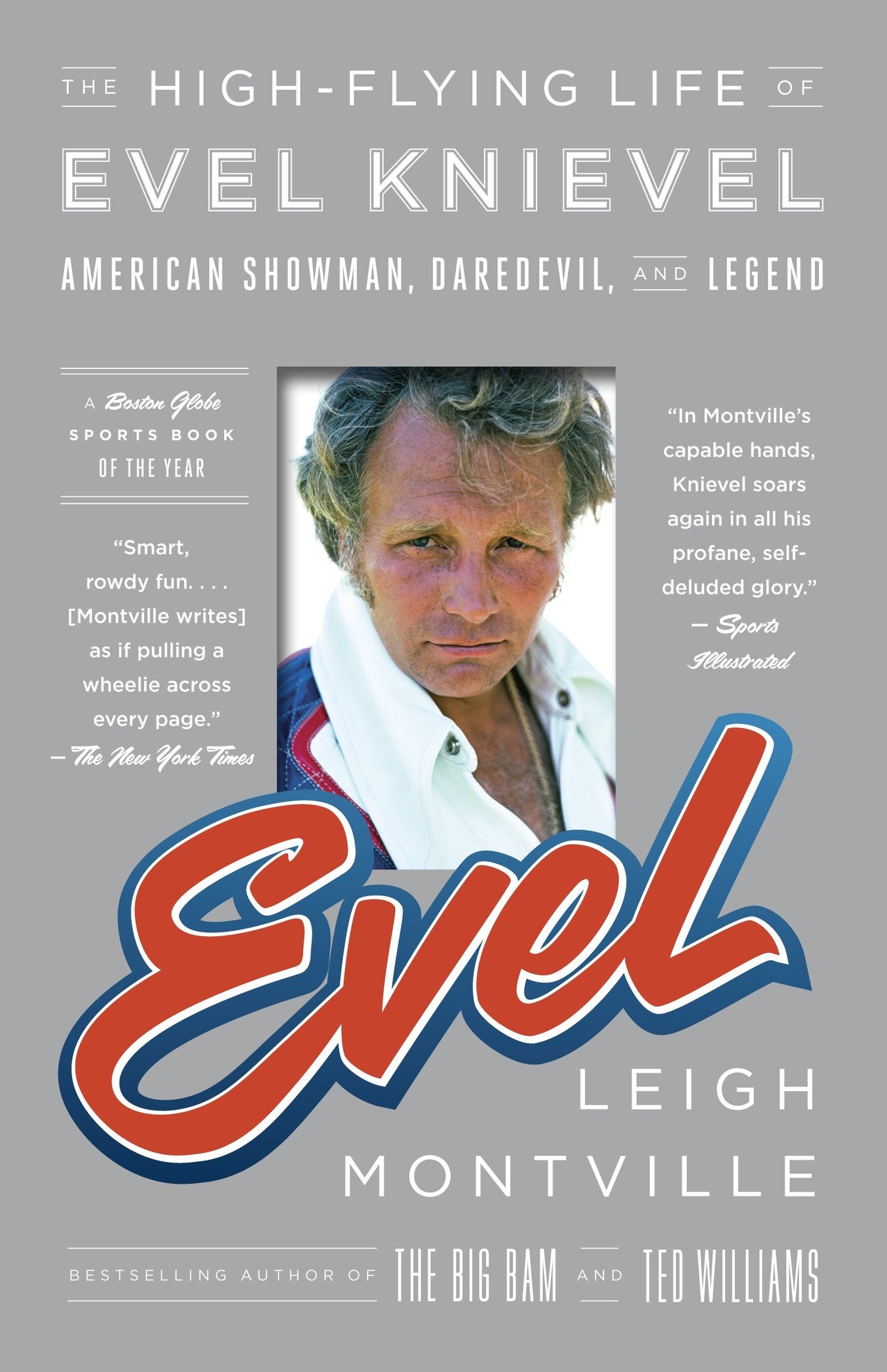 Evel - The High-Flying Life of Evel Knievel: American Showman, Daredevil, and Legend