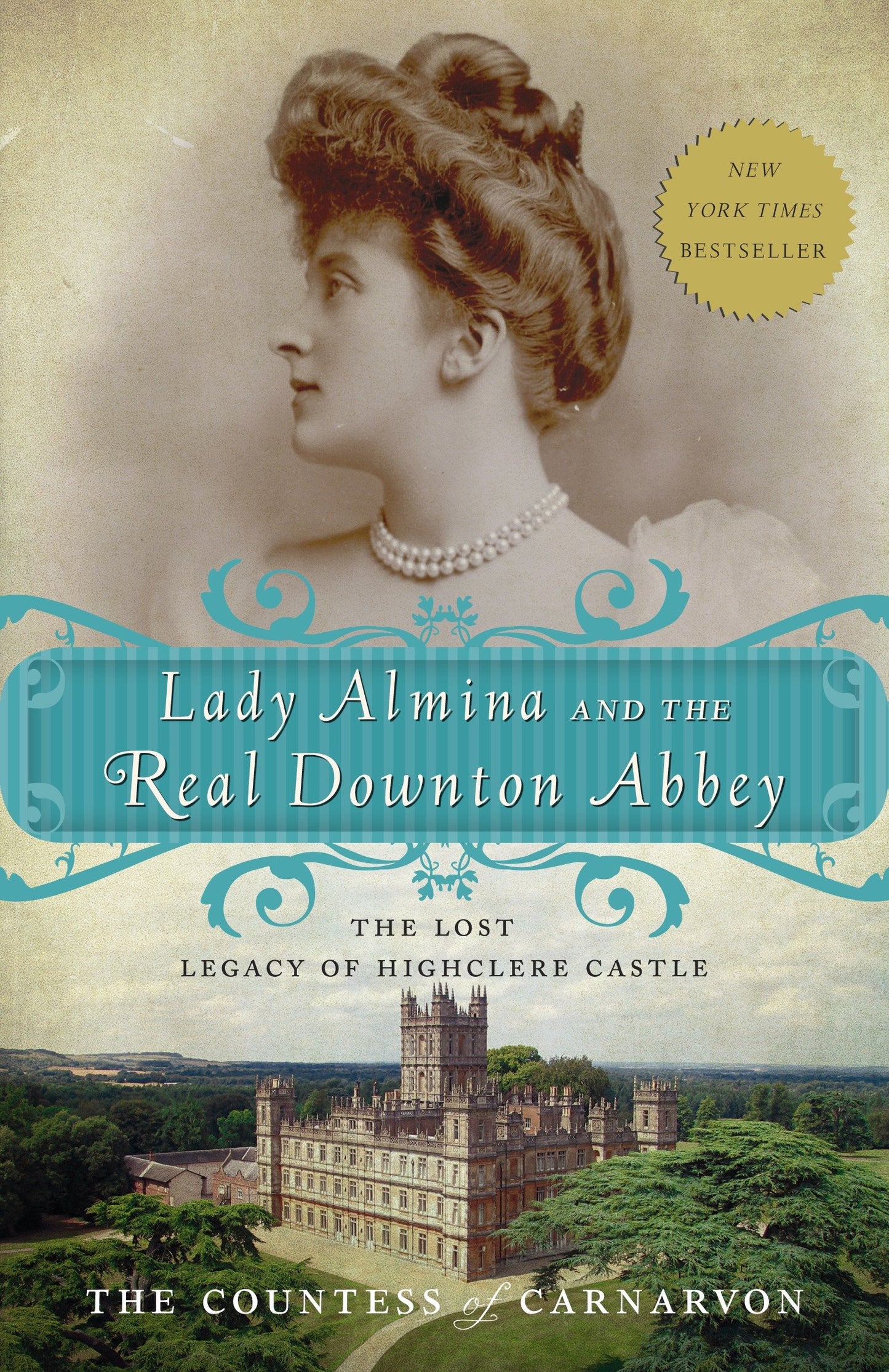 Lady Almina and the Real Downton Abbey - The Lost Legacy of Highclere Castle