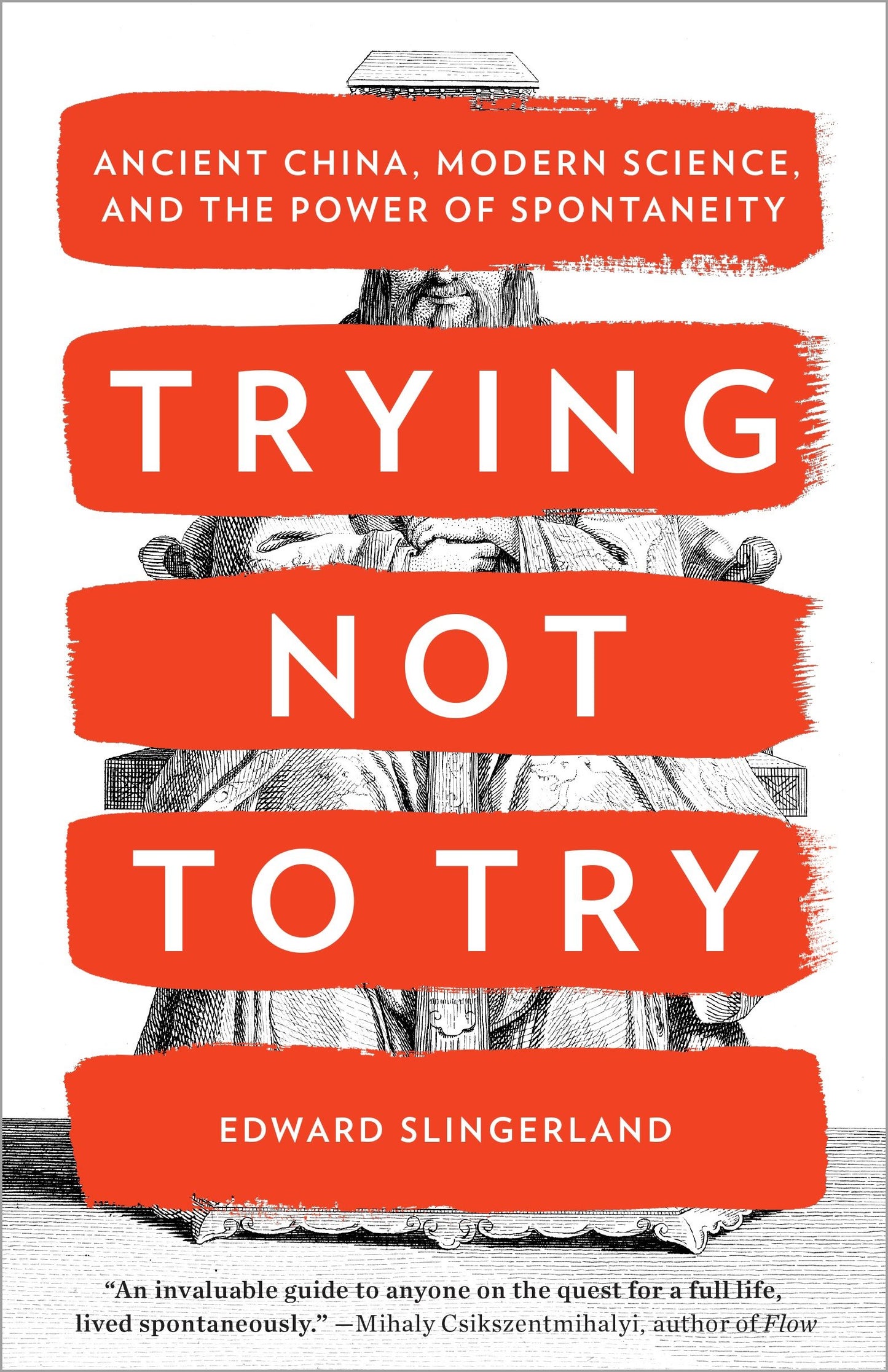 Trying Not to Try - Ancient China, Modern Science, and the Power of Spontaneity