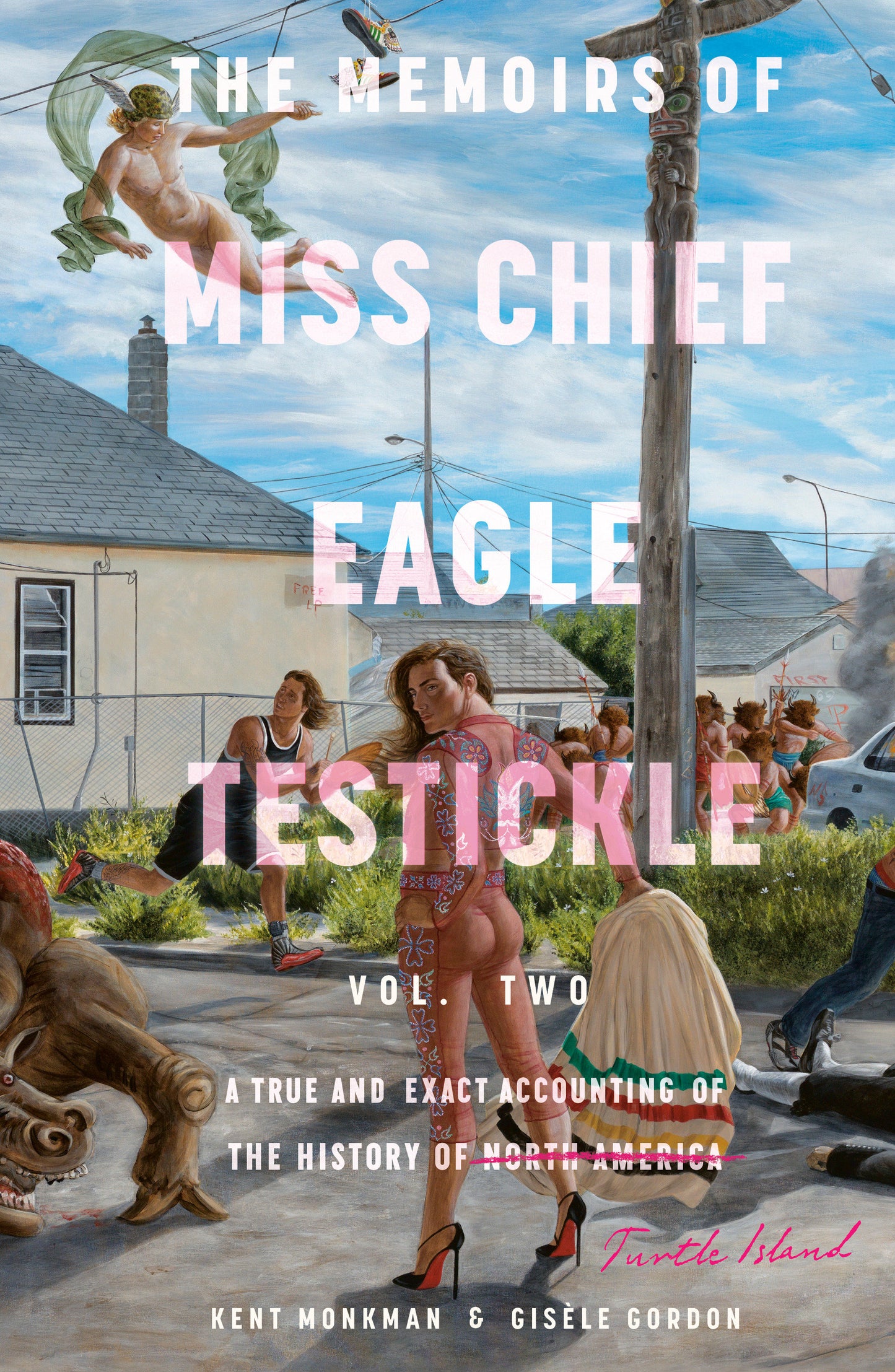 The Memoirs of Miss Chief Eagle Testickle: Vol. 2 - A True and Exact Accounting of the History of Turtle Island