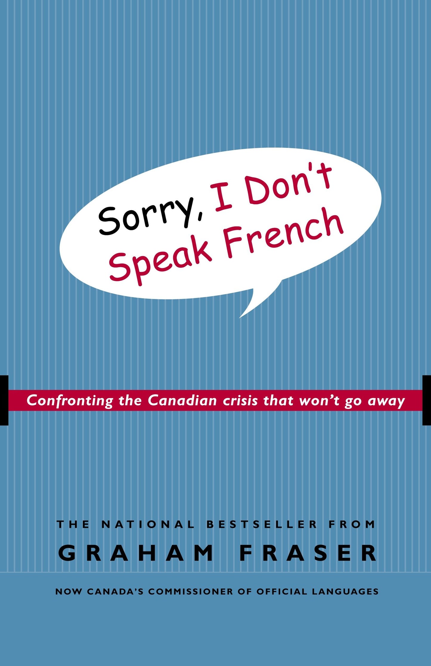 Sorry, I Don't Speak French - Confronting the Canadian Crisis That Won't Go Away