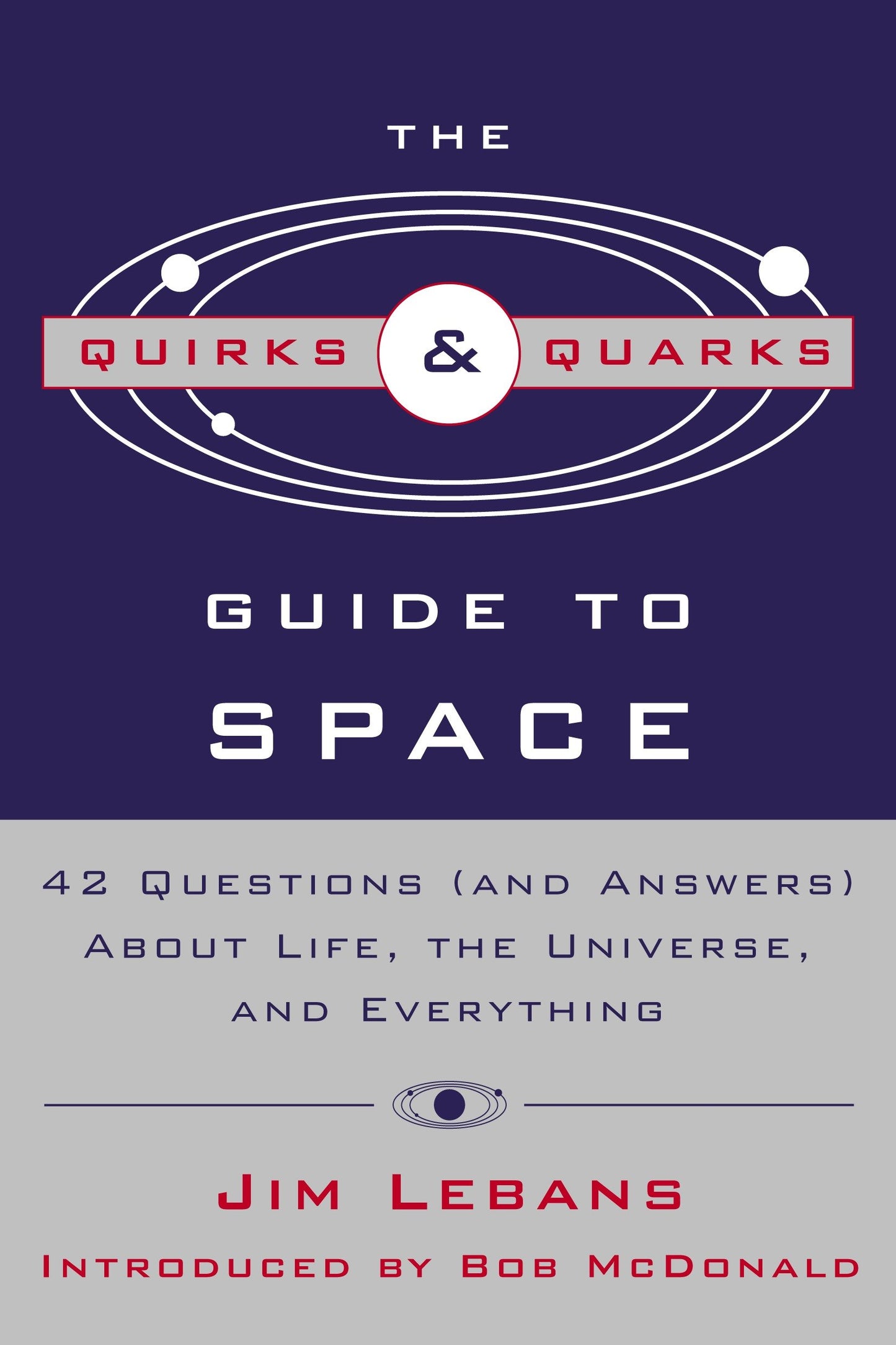 The Quirks & Quarks Guide to Space - 42 Questions (and Answers) About Life, the Universe, and Everything