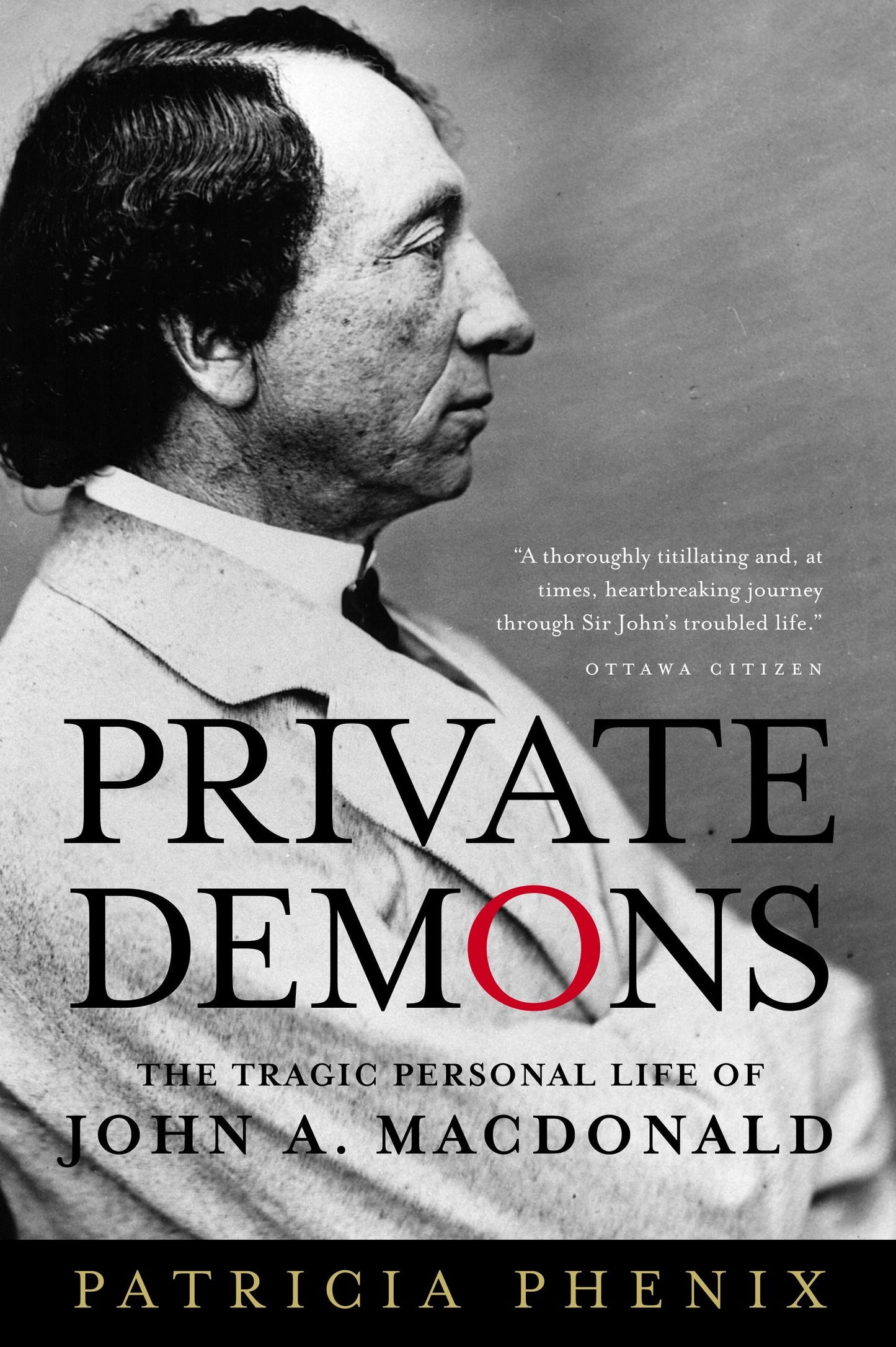 Private Demons - The Tragic Personal Life of John A. Macdonald
