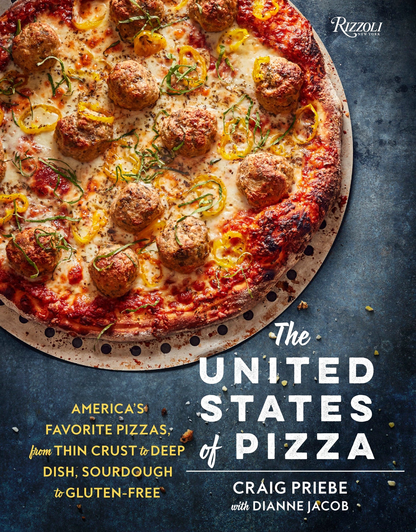 The United States of Pizza - America's Favorite Pizzas, From Thin Crust to Deep Dish, Sourdough to Gluten-Free