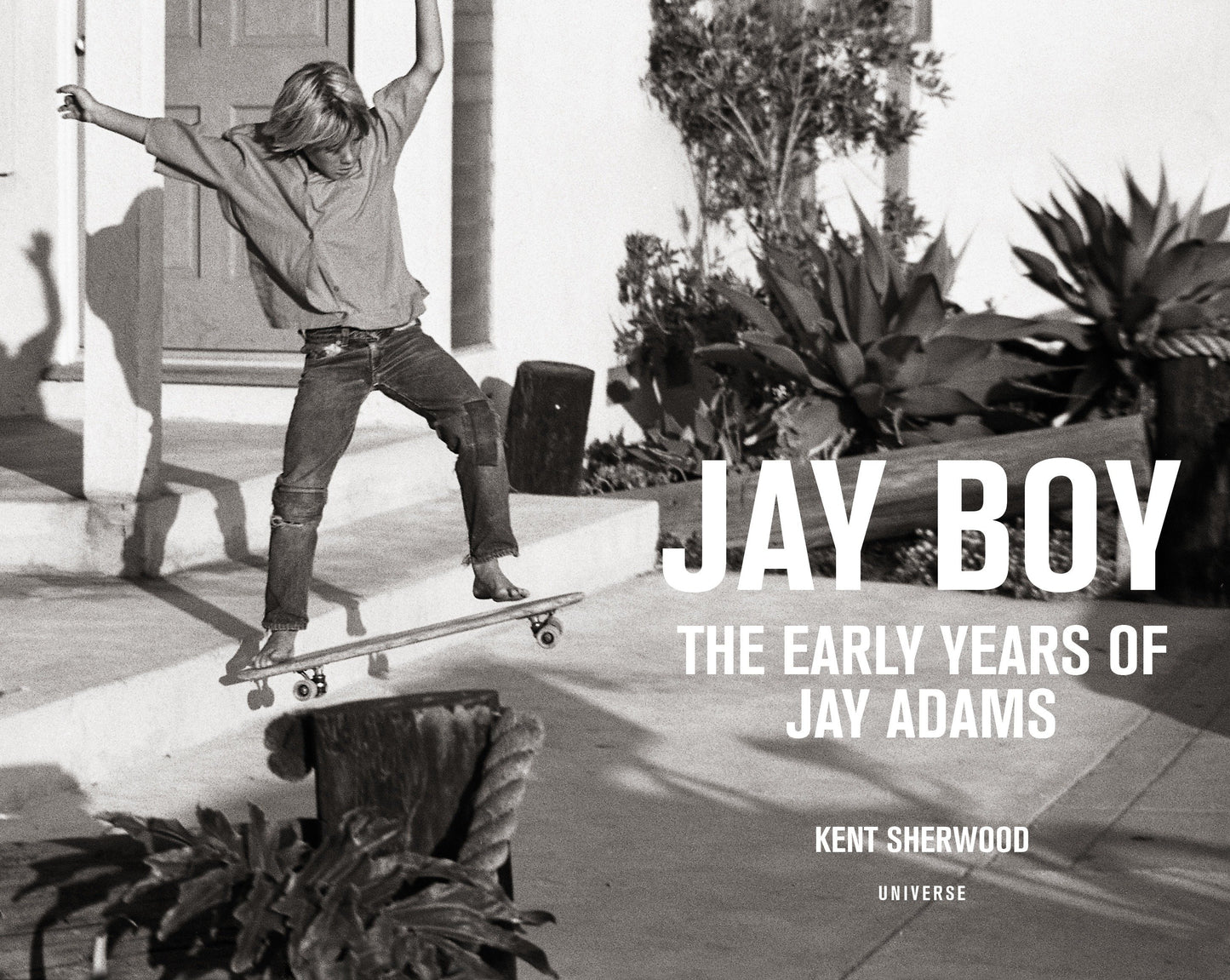 Jay Boy - The Early Years of Jay Adams