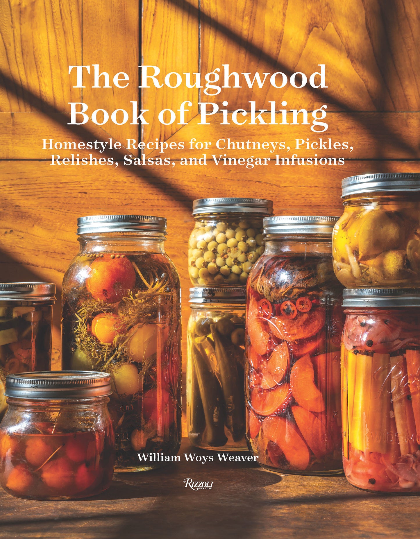 The Roughwood Book Of Pickling - Homestyle Recipes For Chutneys, Pickles, Relishes, Salsas And Vinegar Infusions