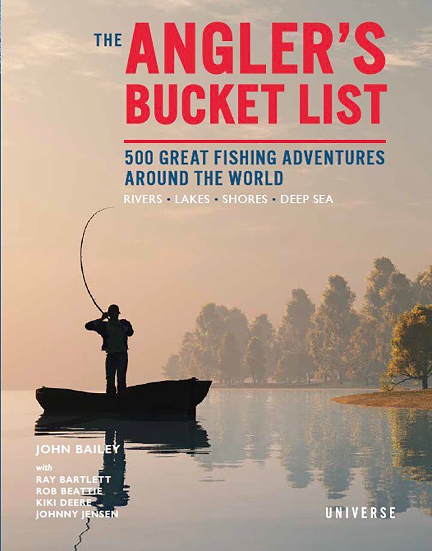 The Angler's Bucket List - 500 Great Fishing Adventures Around the World