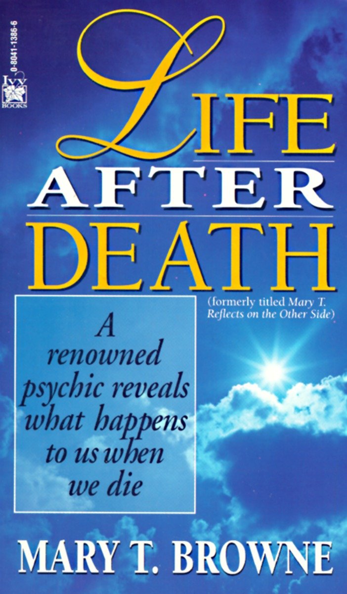 Life After Death - A Renowned Psychic Reveals What Happens to Us When We Die