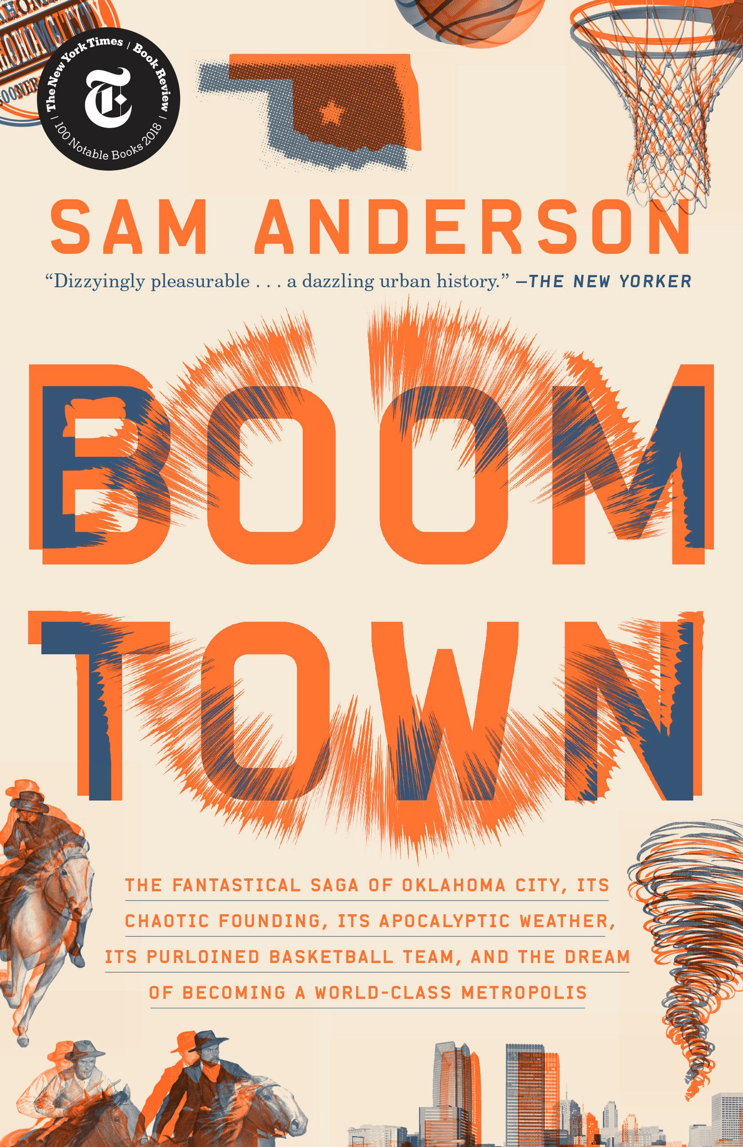 Boom Town - The Fantastical Saga of Oklahoma City, Its Chaotic Founding... Its Purloined Basketball Team, and the Dream of Becoming a World-class Metropolis