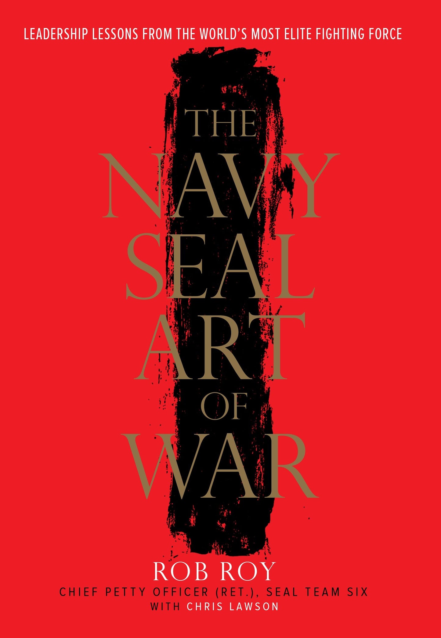 The Navy SEAL Art of War - Leadership Lessons from the World's Most Elite Fighting Force
