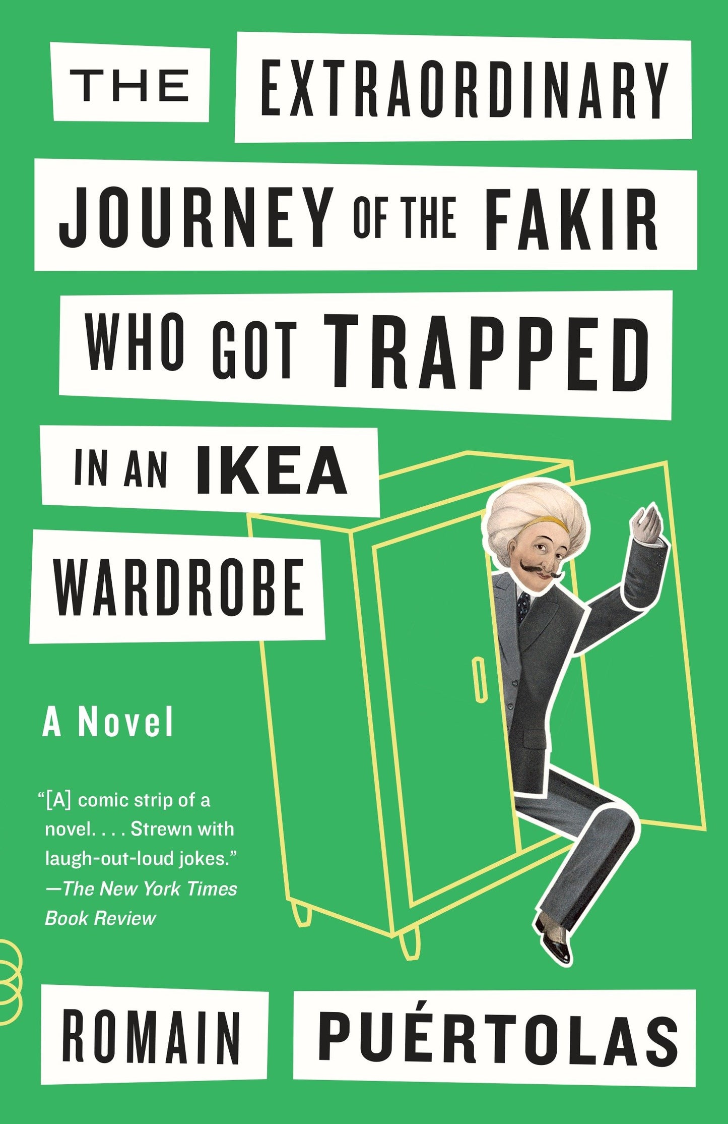 The Extraordinary Journey of the Fakir Who Got Trapped in an Ikea Wardrobe (Vintage Contemporaries)
