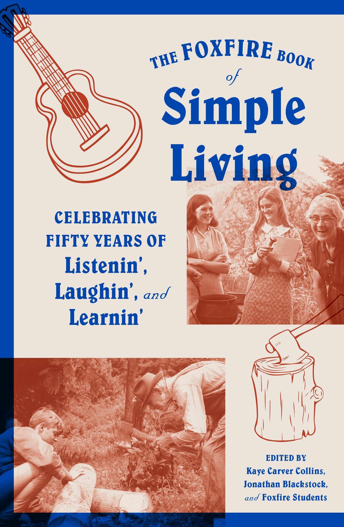 The Foxfire Book of Simple Living - Celebrating Fifty Years of Listenin', Laughin', and Learnin' (Foxfire Series)