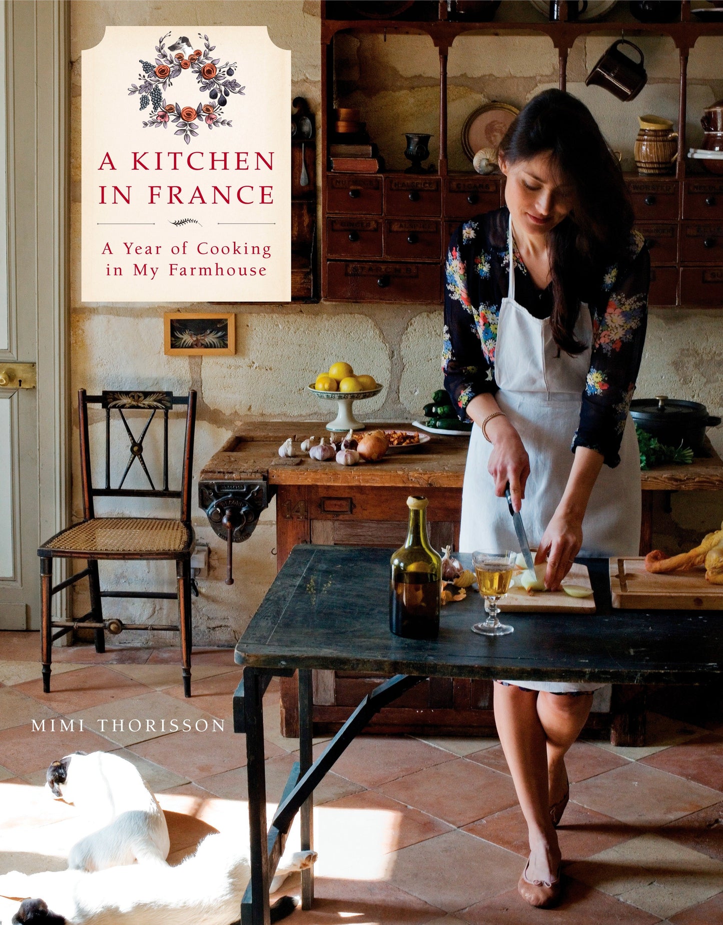A Kitchen in France - A Year of Cooking in My Farmhouse: A Cookbook